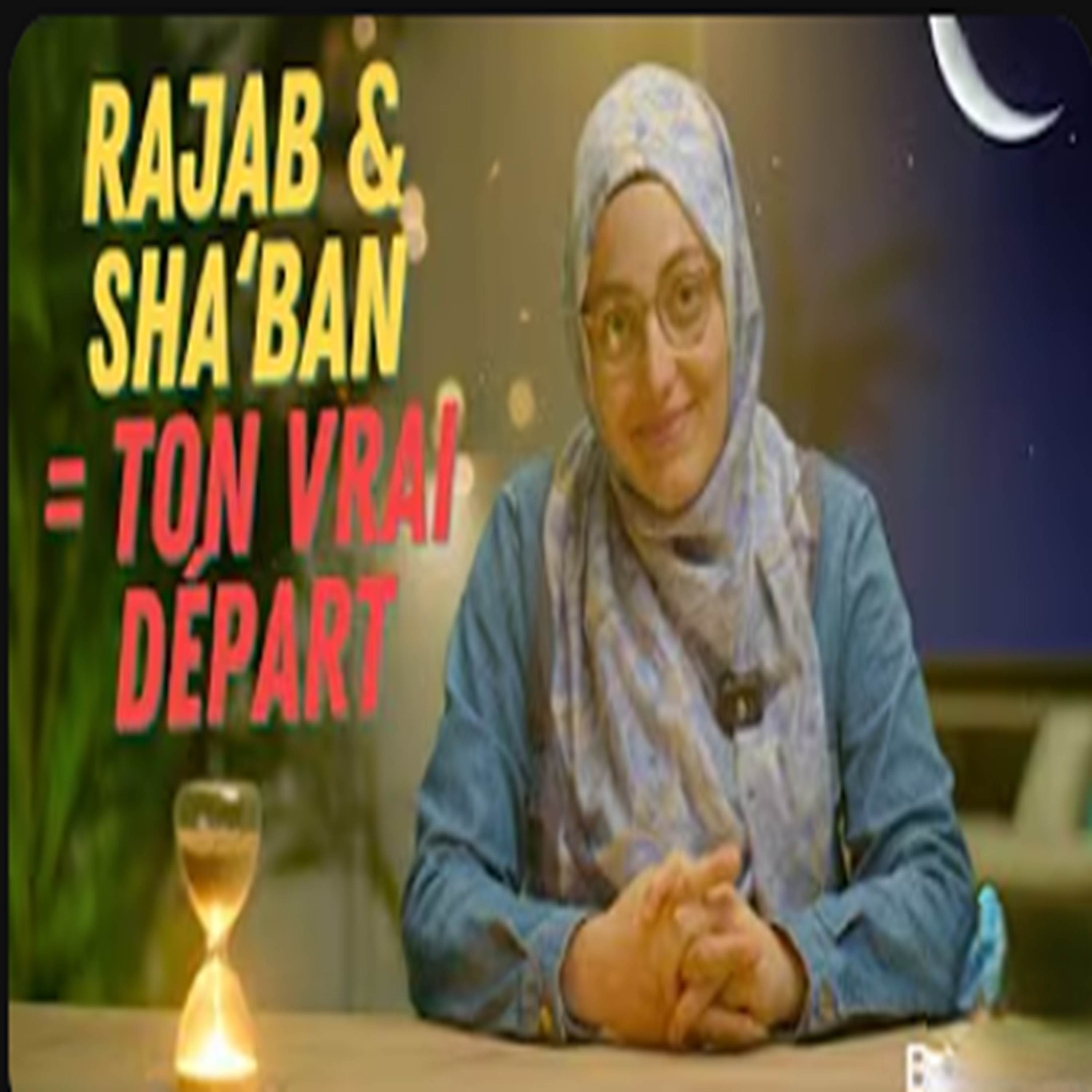 Rajab, Sha‘ban, Ramadan : Le plan complet pour préparer ton cœur avant le mois de Ramadan episode artwork