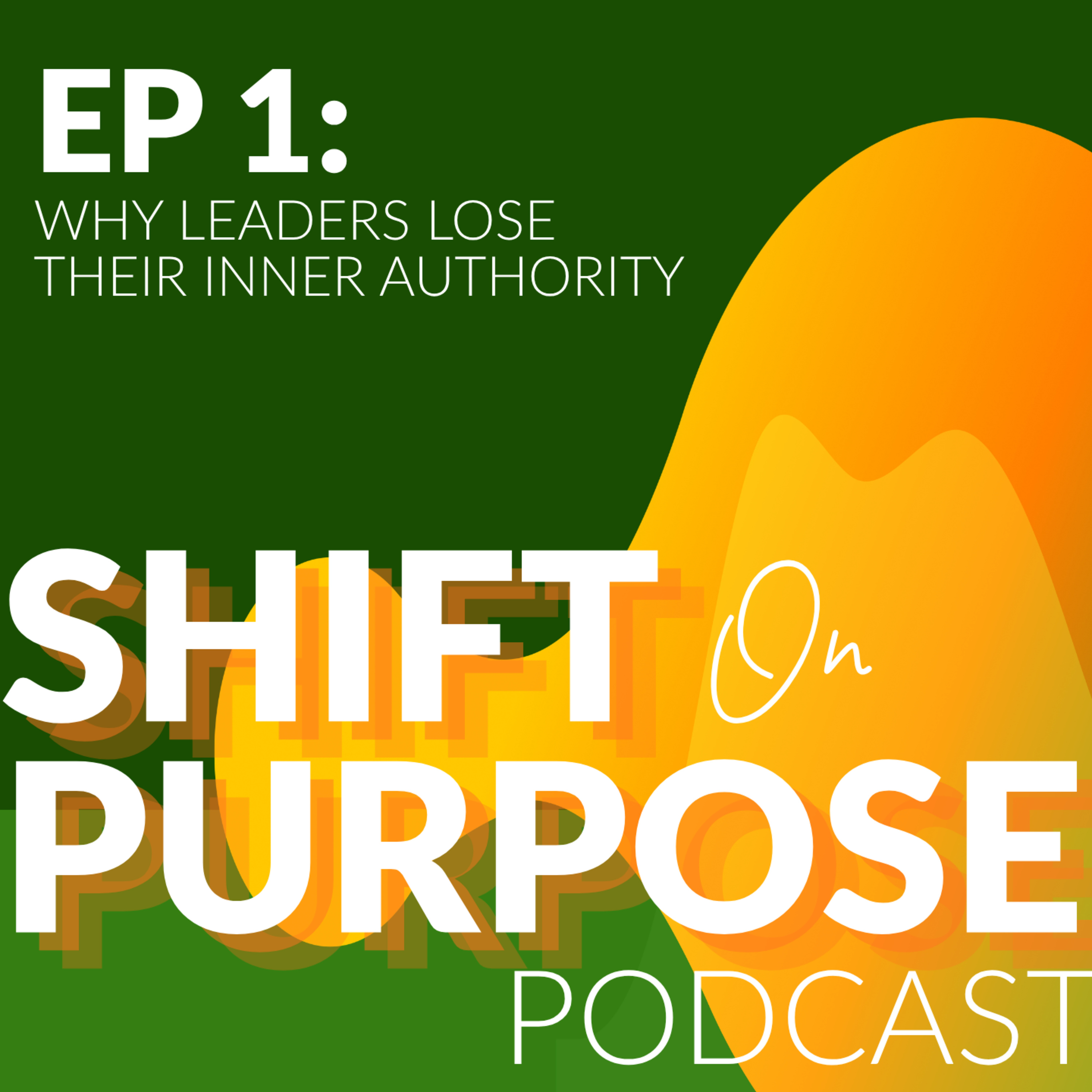 Why Leaders Lose Their Inner Authority | Shift on Purpose S2 E1 episode artwork