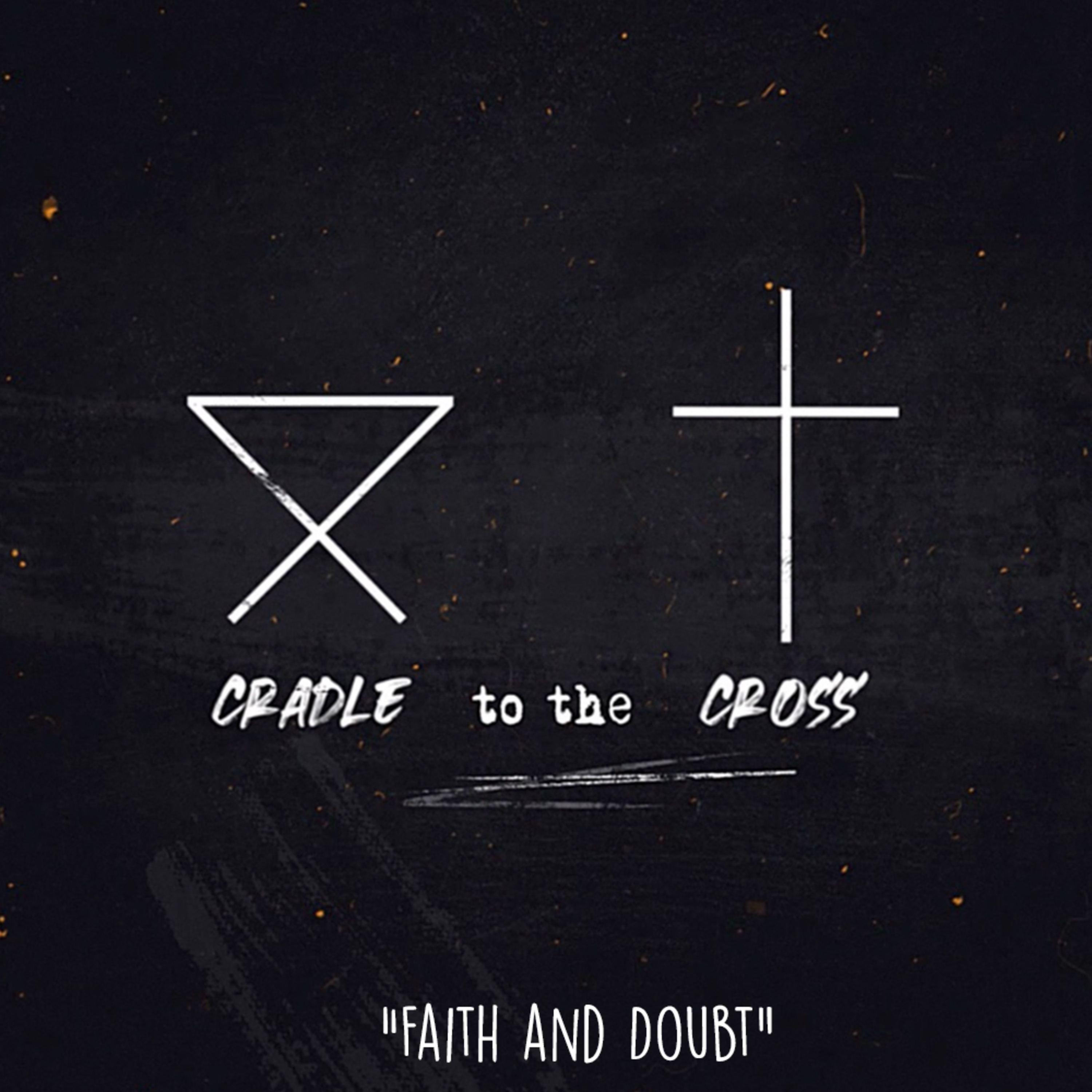 From the Cradle to the Cross: Faith & Doubt episode artwork