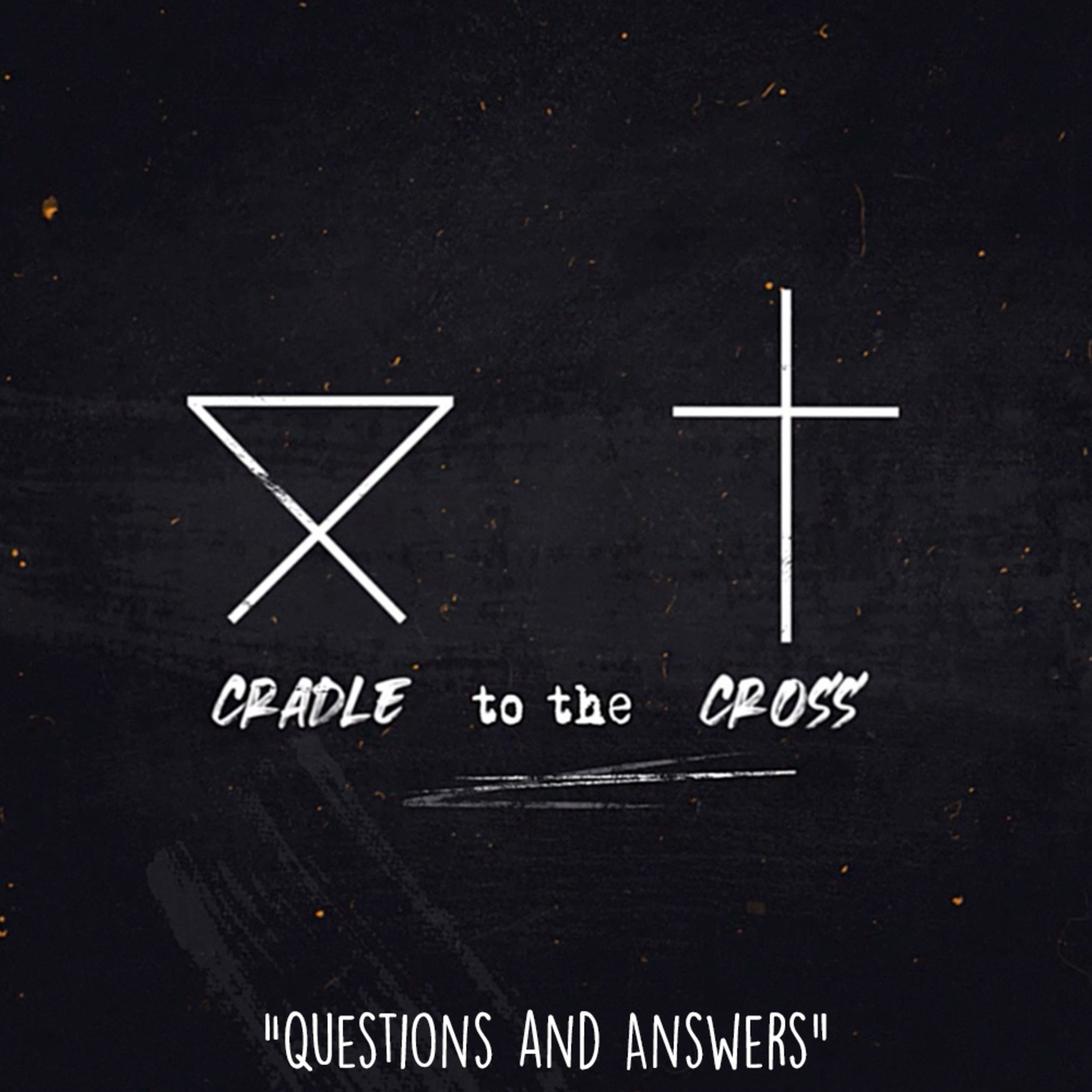 From the Cradle to the Cross: Questions & Answers episode artwork