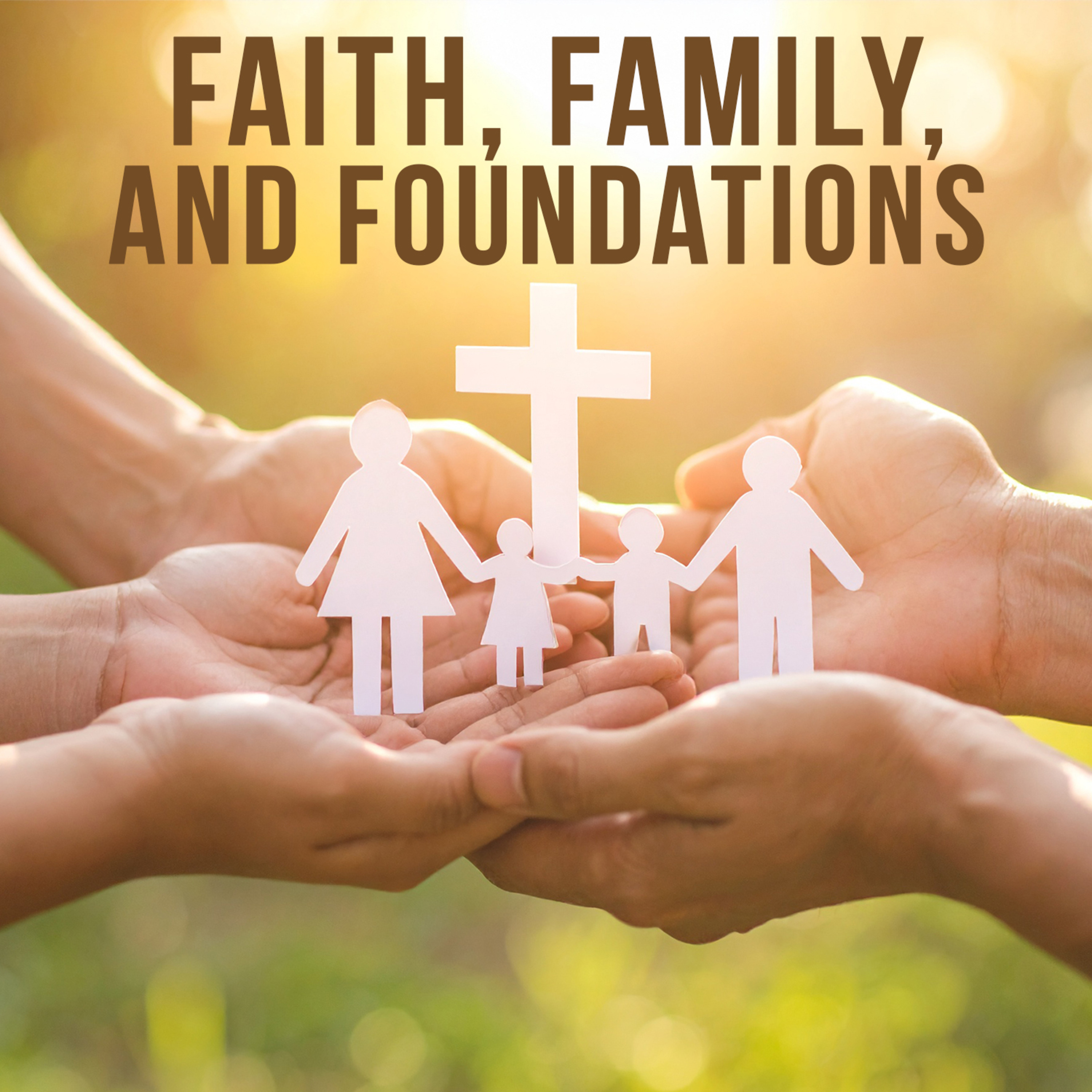 Faith, Family, & Foundations episode artwork
