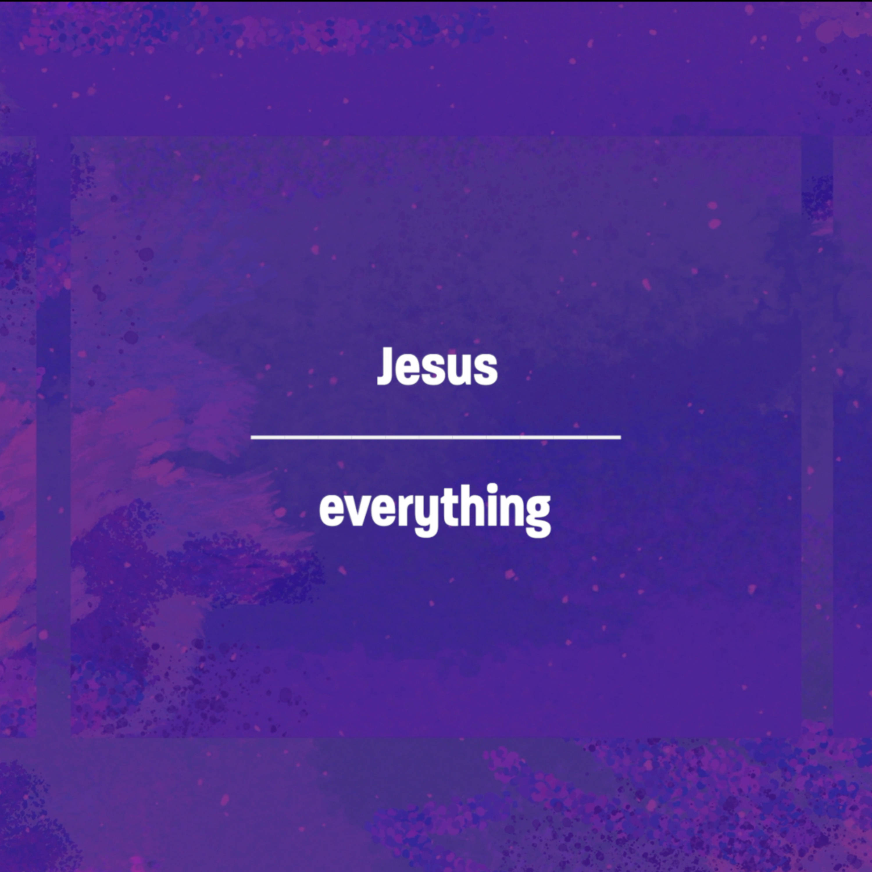 Jesus Over Everything - Part 1