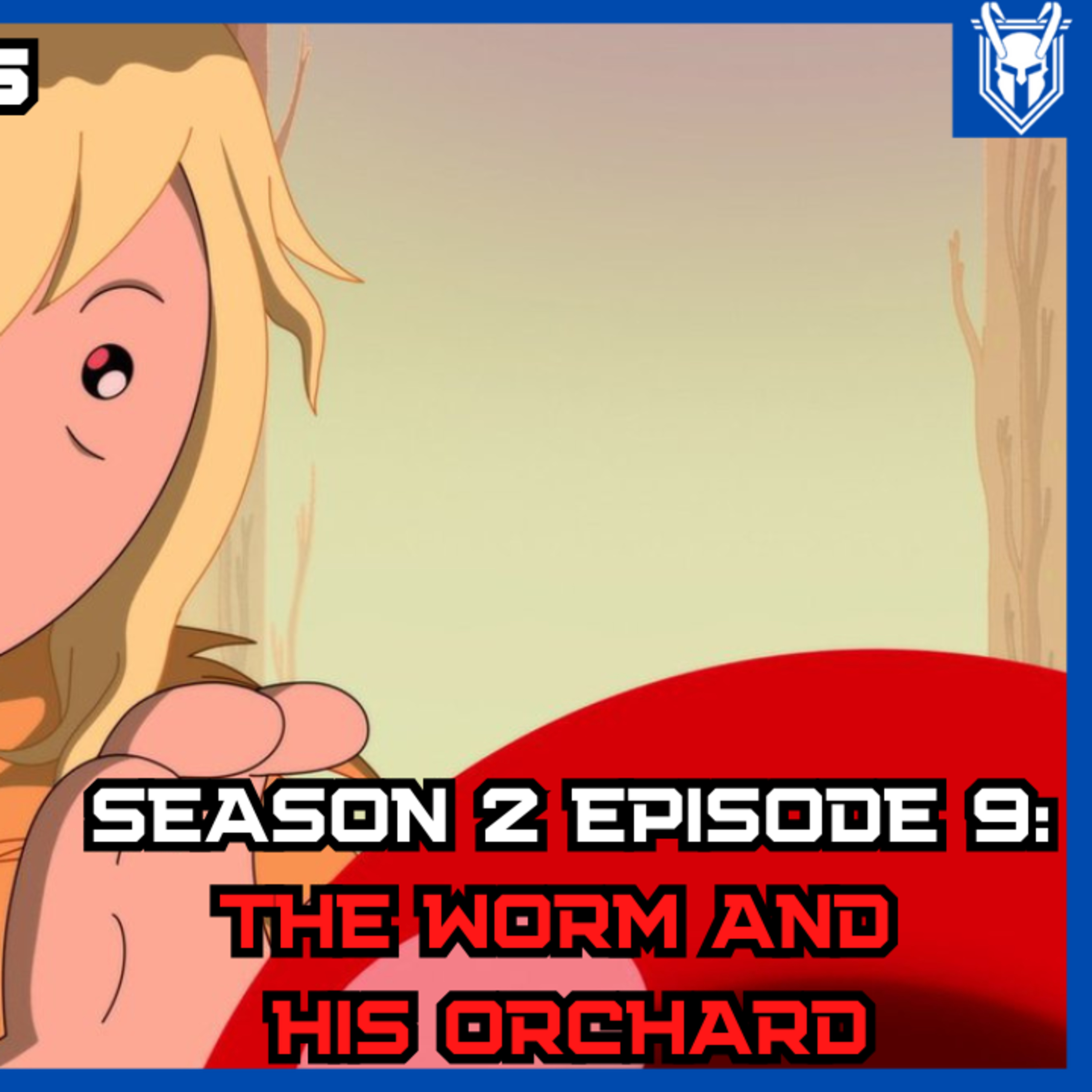 Fionna and Cake S2 Ep 9: The Worm and His Orchard (Recap/Review) episode artwork