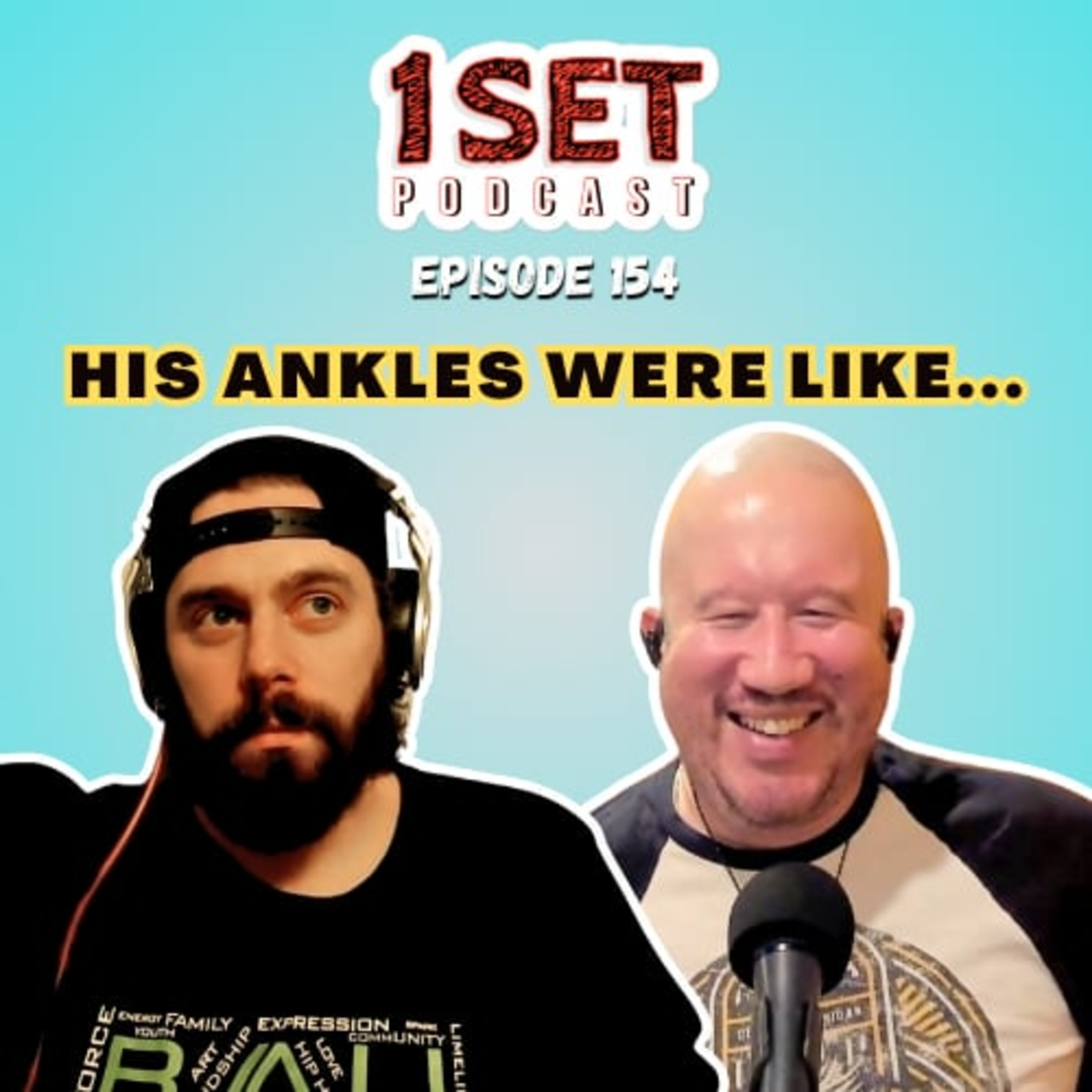 His Ankles Were Like... | 1 Set - Episode 154 episode artwork