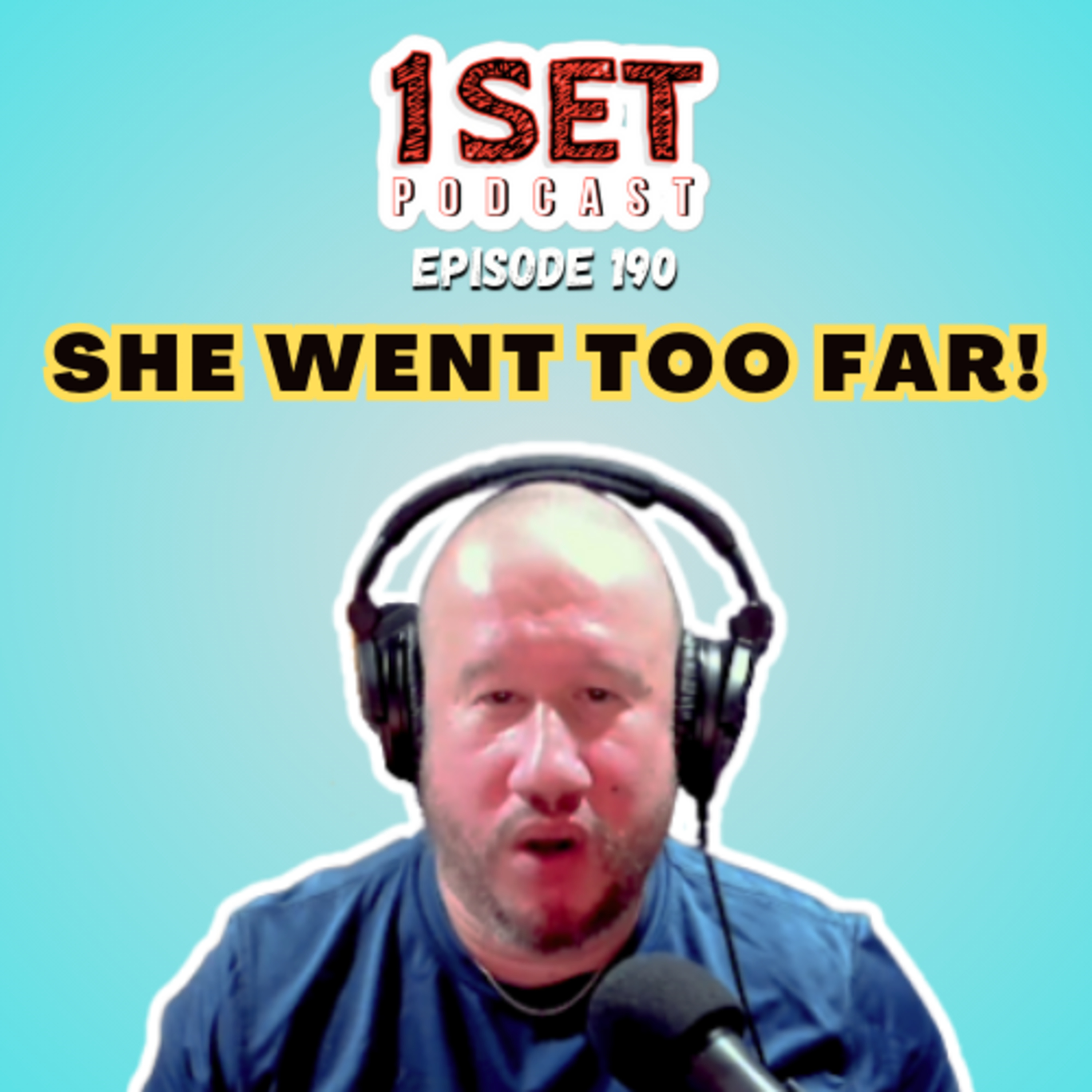 She Went Too Far! | 1 Set - Episode 190 episode artwork
