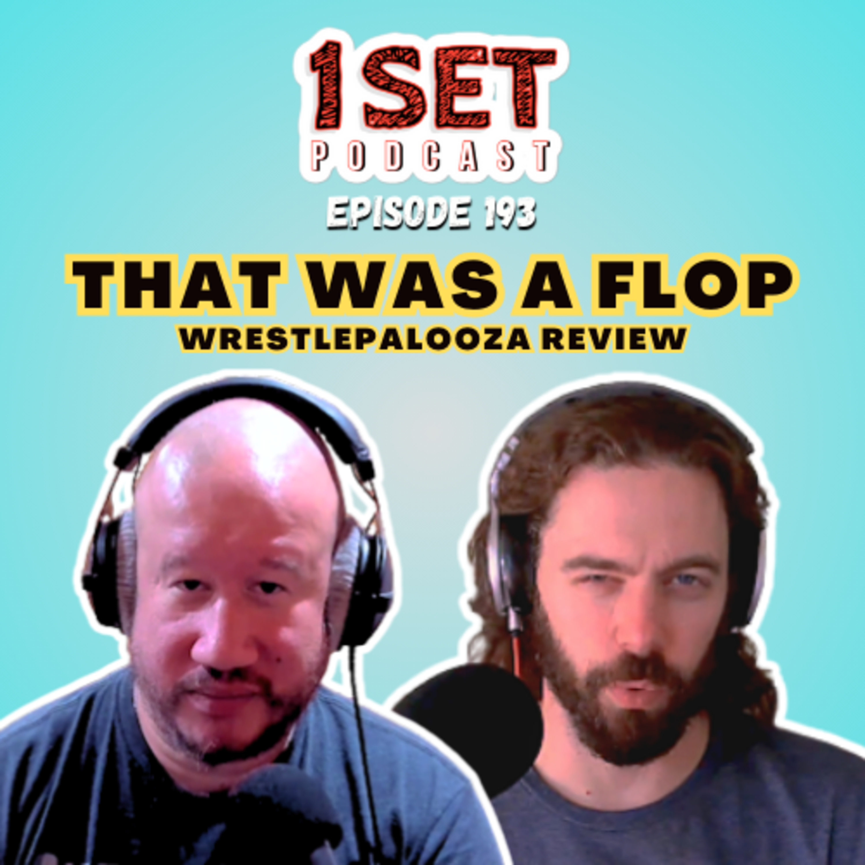 That Was A Flop! Wrestlepalooza Review | 1 Set - Episode 193 episode artwork
