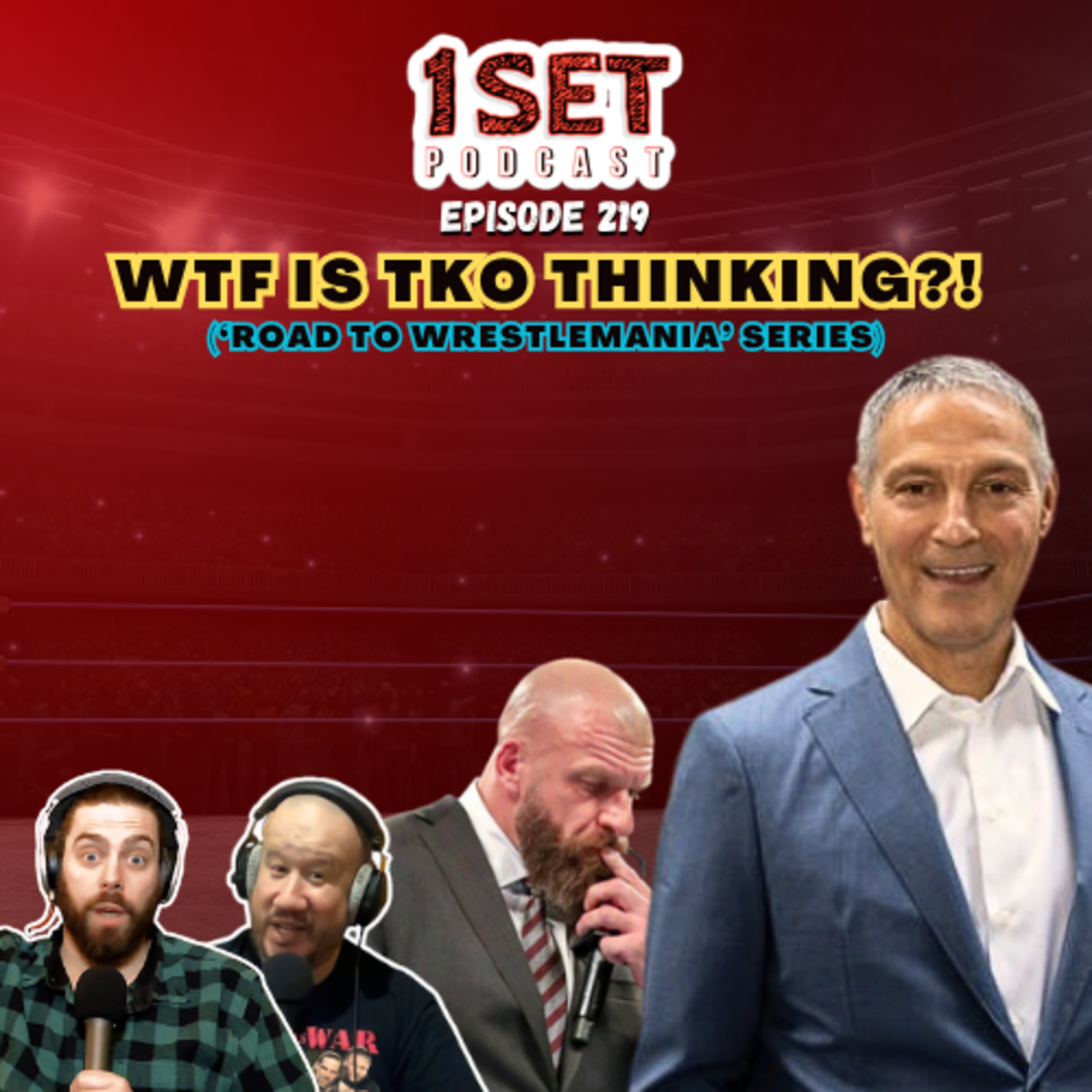 WTF Is TKO Thinking?! | 1 Set - Episode 219 episode artwork