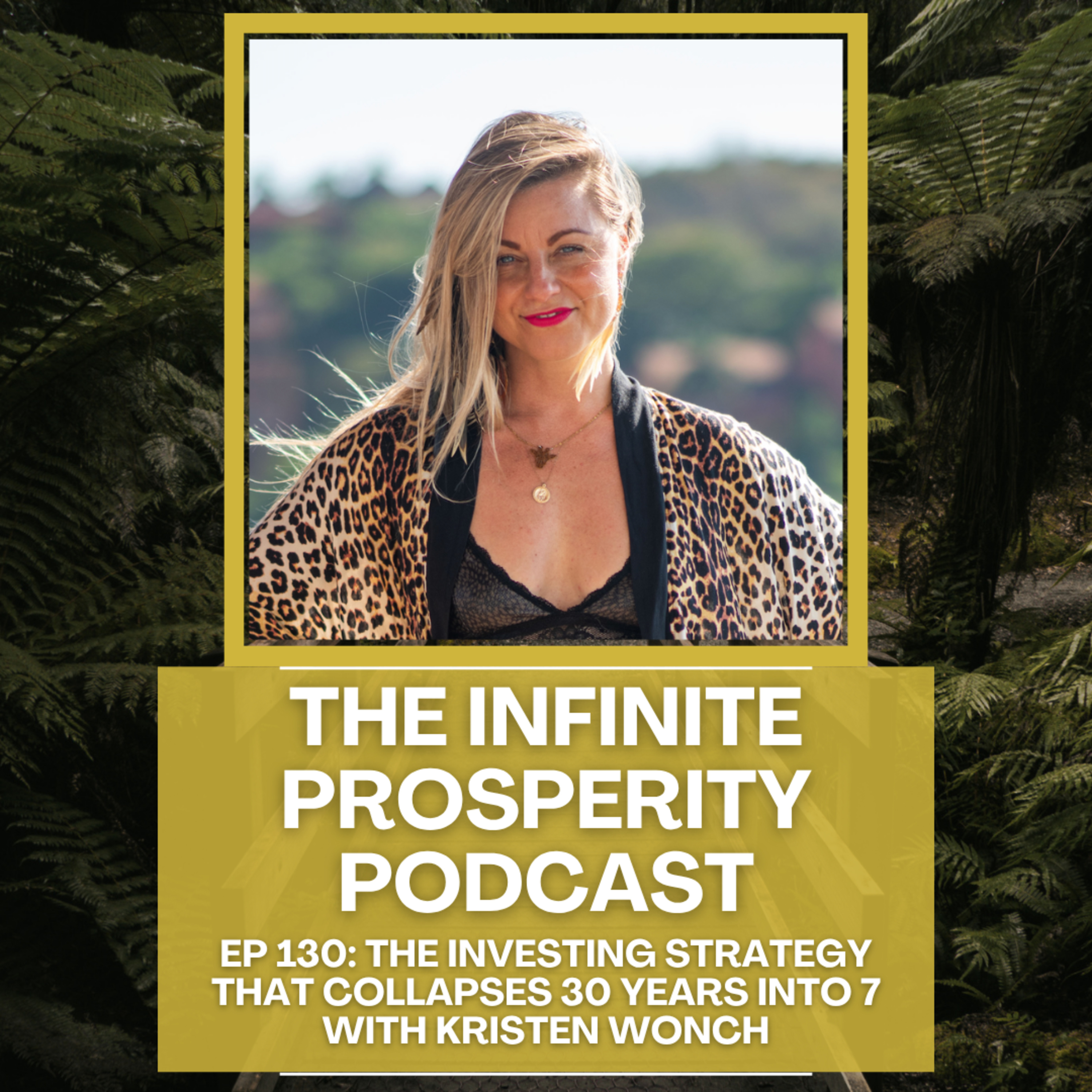 Ep 130: The Investing Strategy That Collapses 30 Years Into 7 - Interview with Kristen Wonch episode artwork