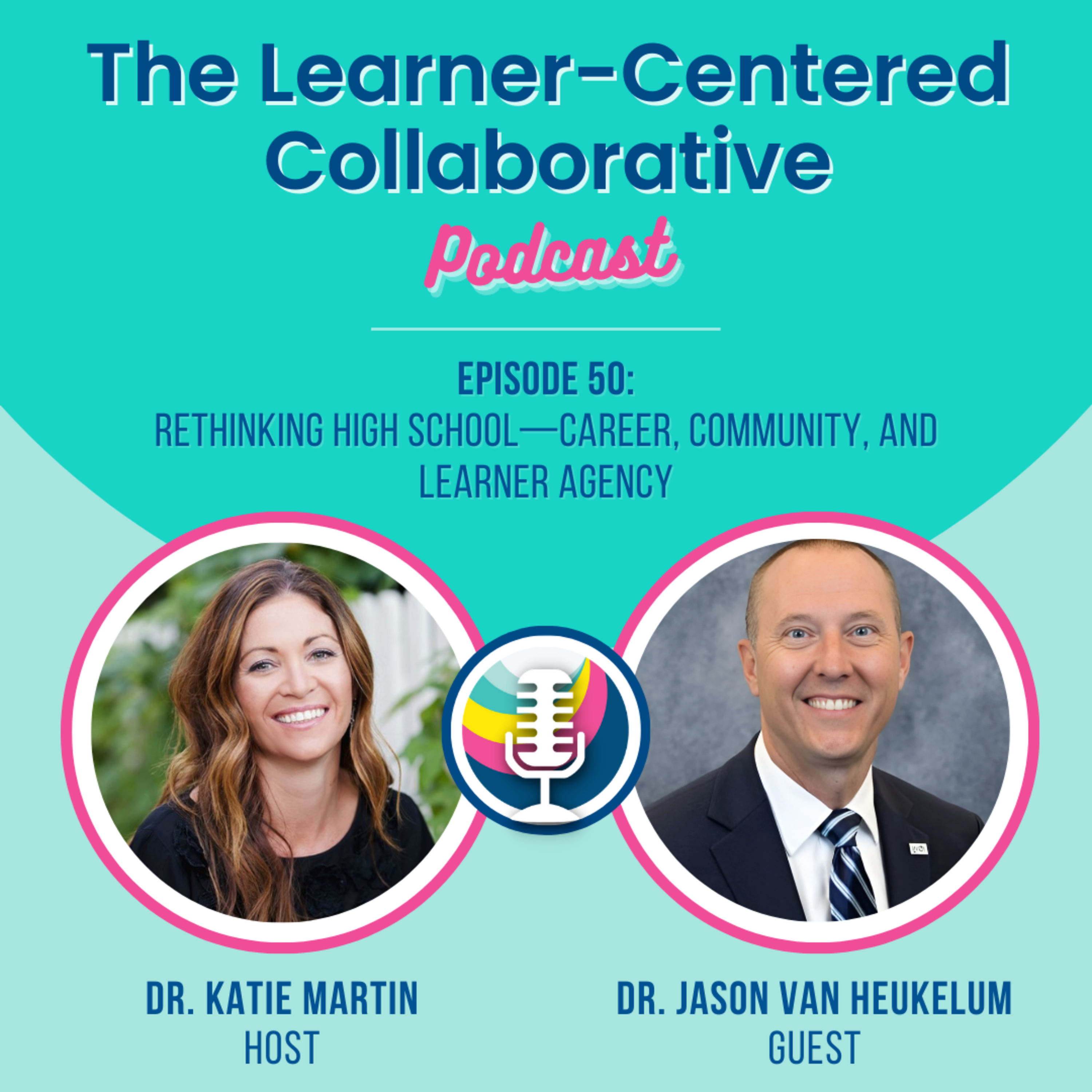 Episode 50: Rethinking High School—Career, Community, & Learner Agency (with Dr. Jason Van Heukelum)