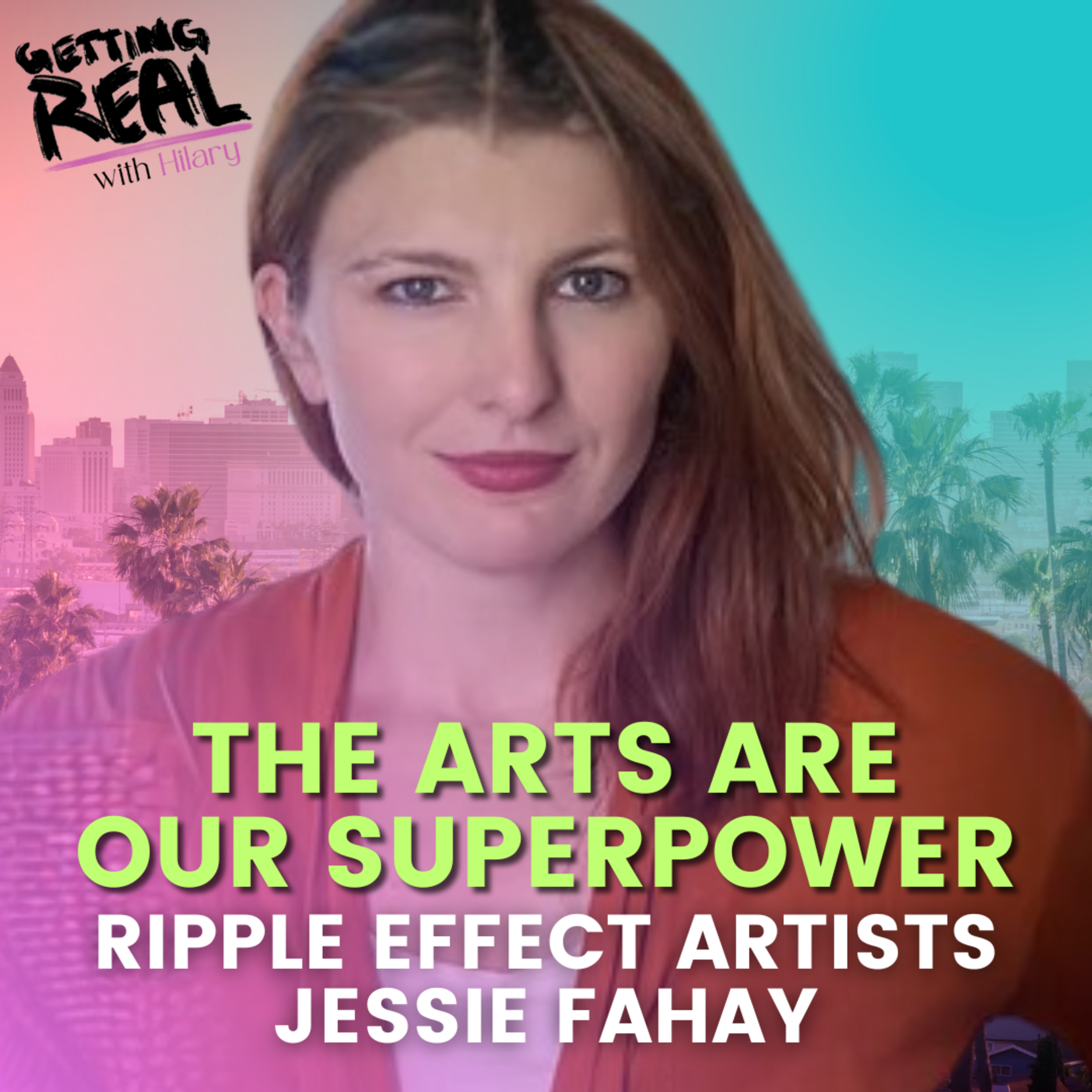 The Arts Are Our Superpower | Ripple Effect Artists Jessie Fahay | Hilary Burns | S7EP7 episode artwork