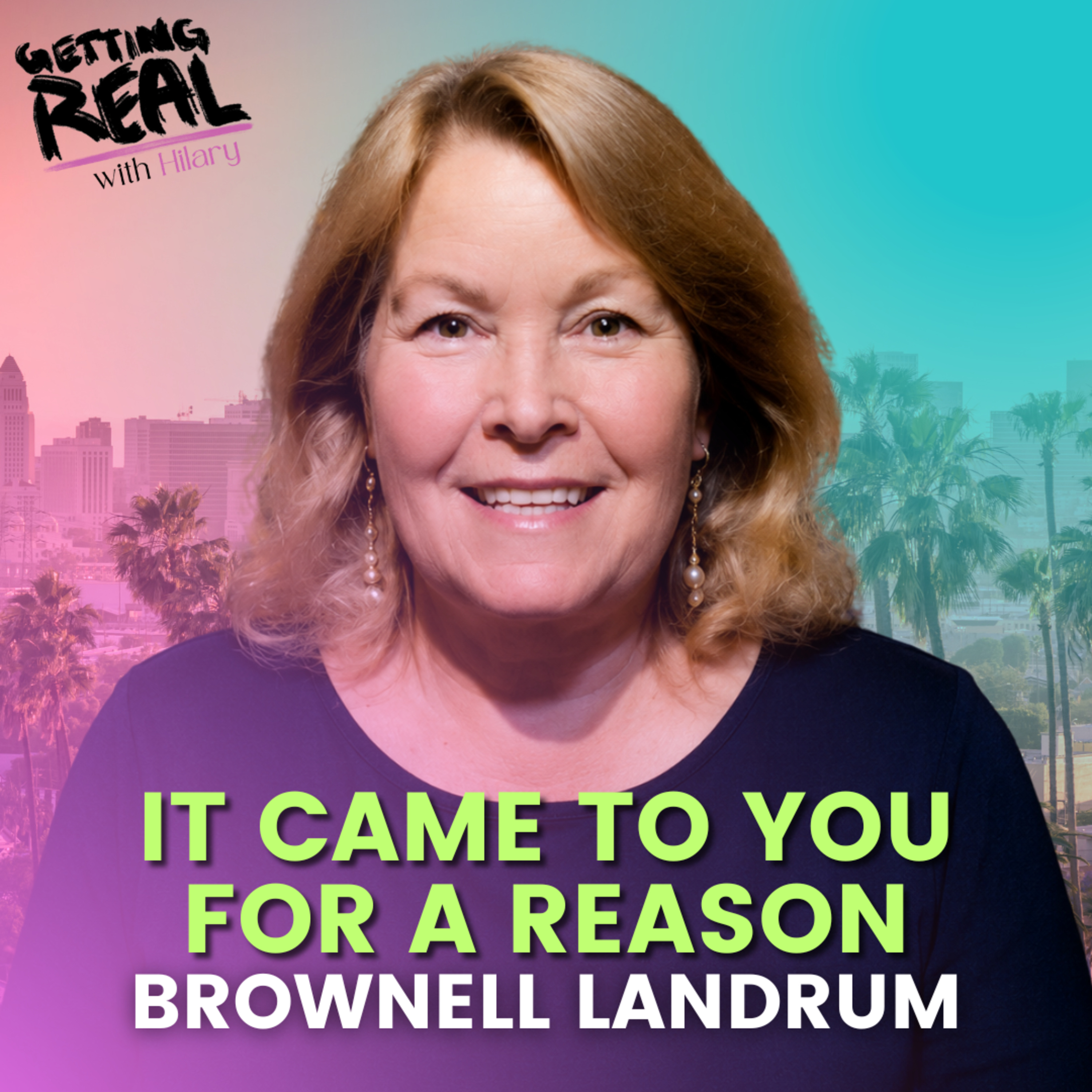 It Came To You For a Reason | Brownell Landrum | Hilary Burns | S7EP10 episode artwork