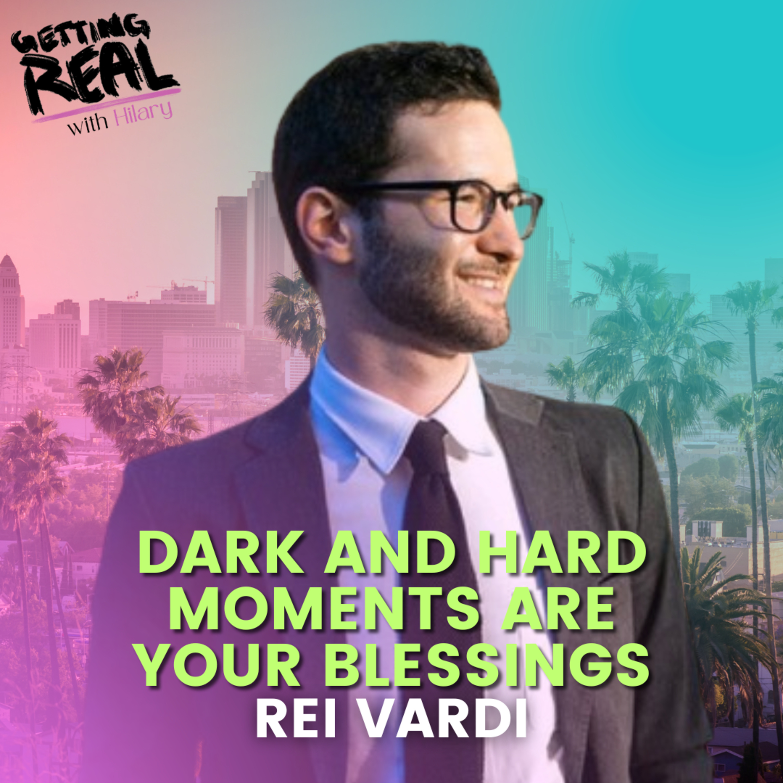 Dark and Hard Moments Are Your Blessings | Rei Vardi | Hilary Burns | S7EP14 episode artwork