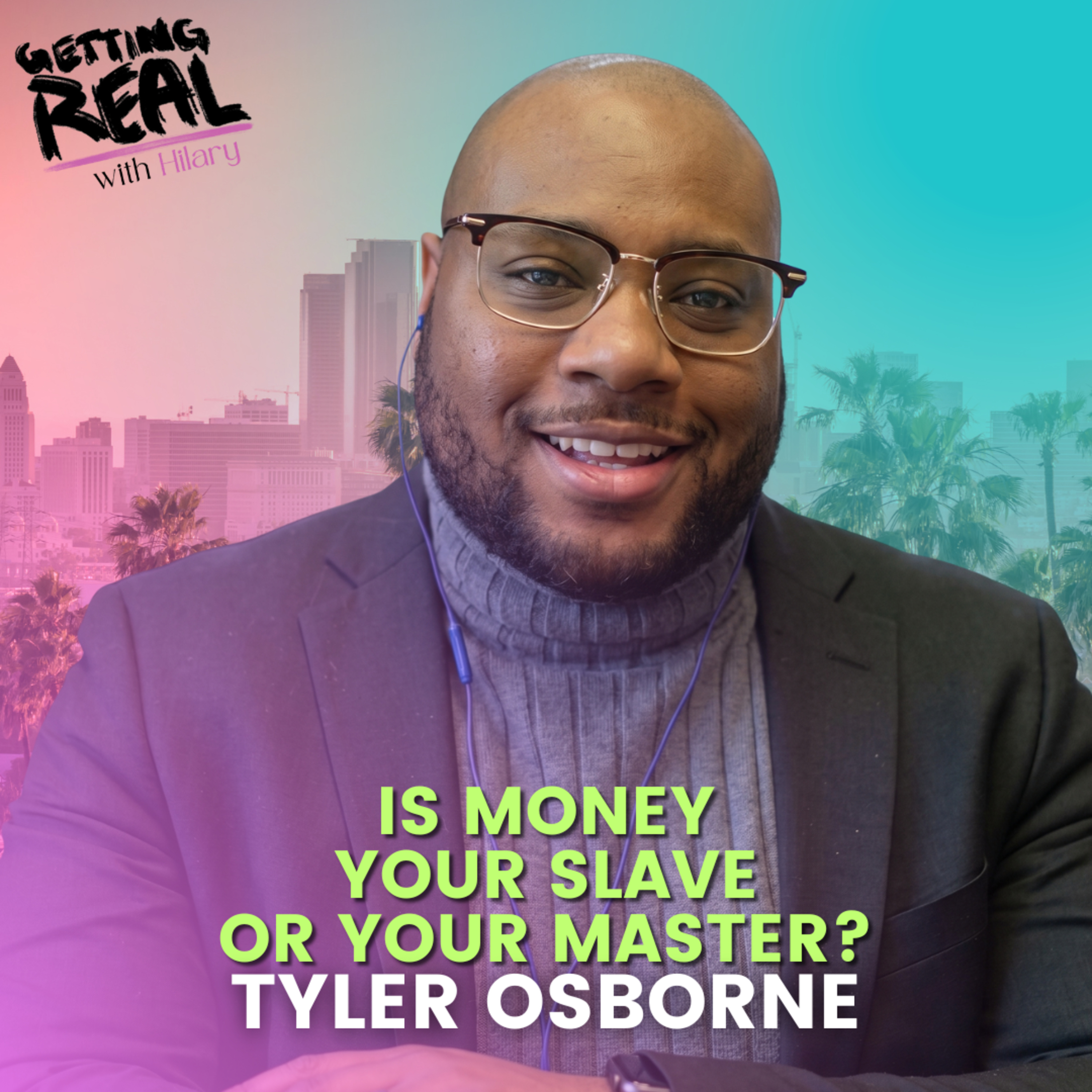 Is Money Your Slave or Your Master? | Tyler Osborne | Hilary Burns | S7EP18 episode artwork