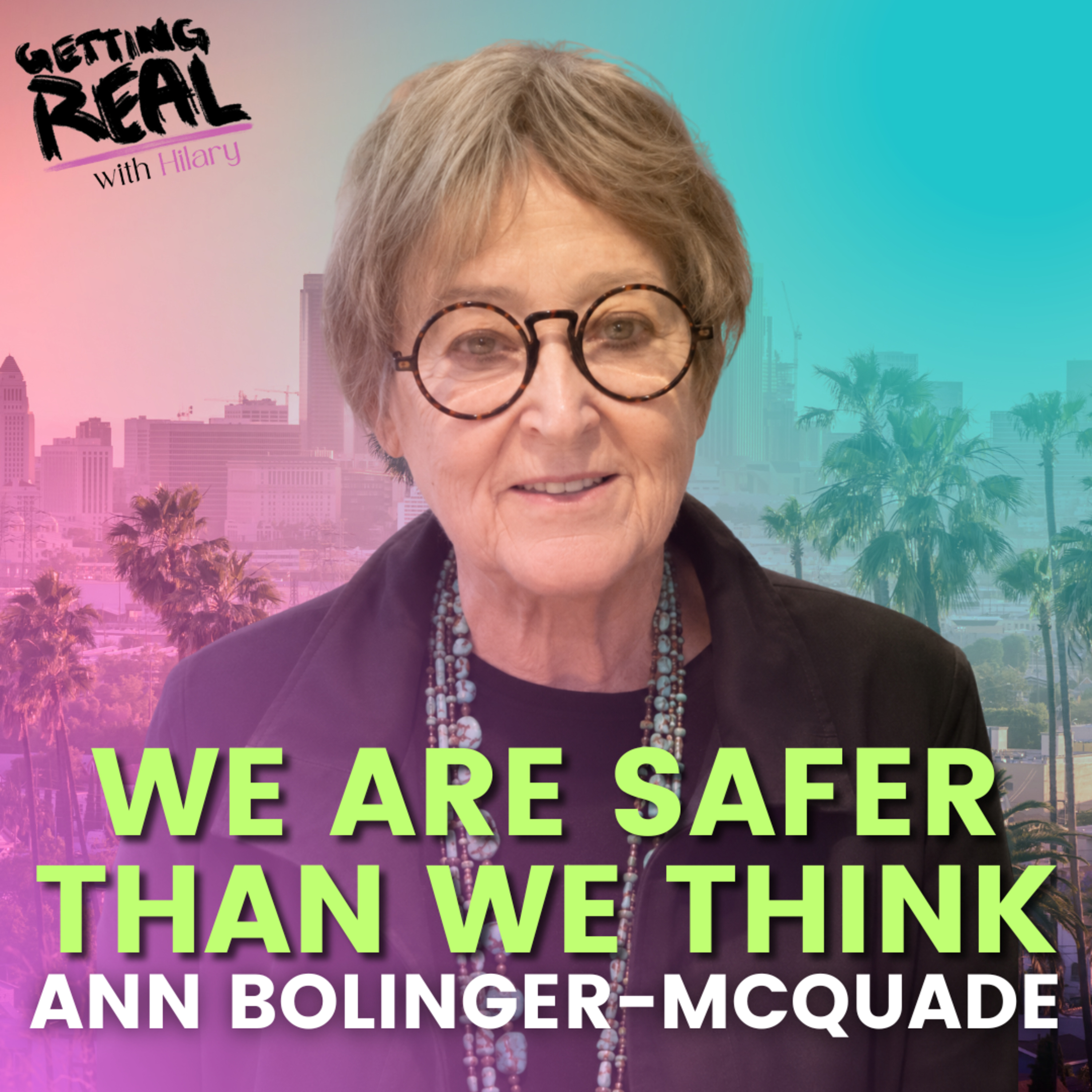 We Are Safer Than We Think | Ann Bolinger-McQuade | Hilary Burns | S7EP16 episode artwork