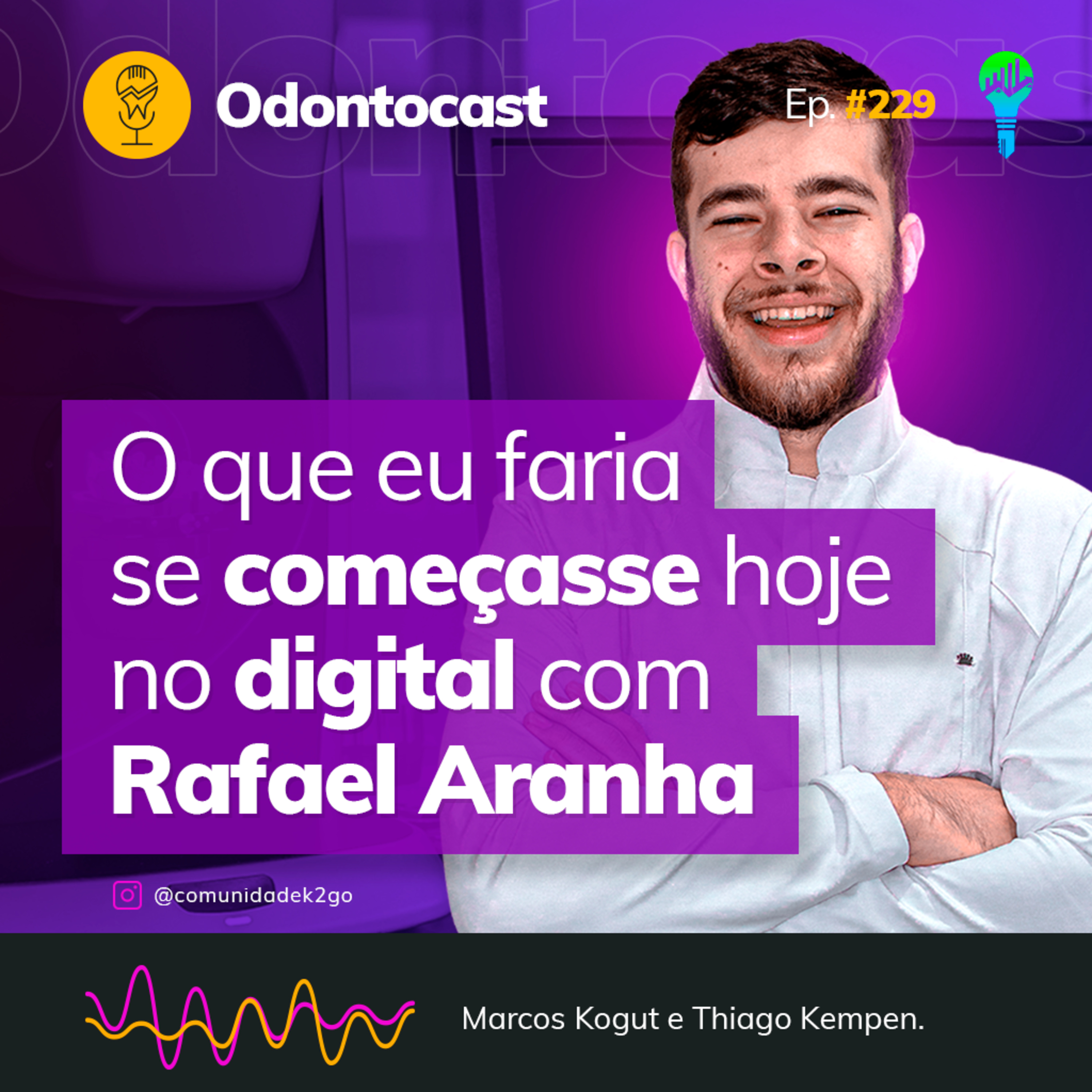 Episódio 229 - O Que Eu Faria se Começasse Hoje no Digital com Dr. Rafael Aranha episode artwork