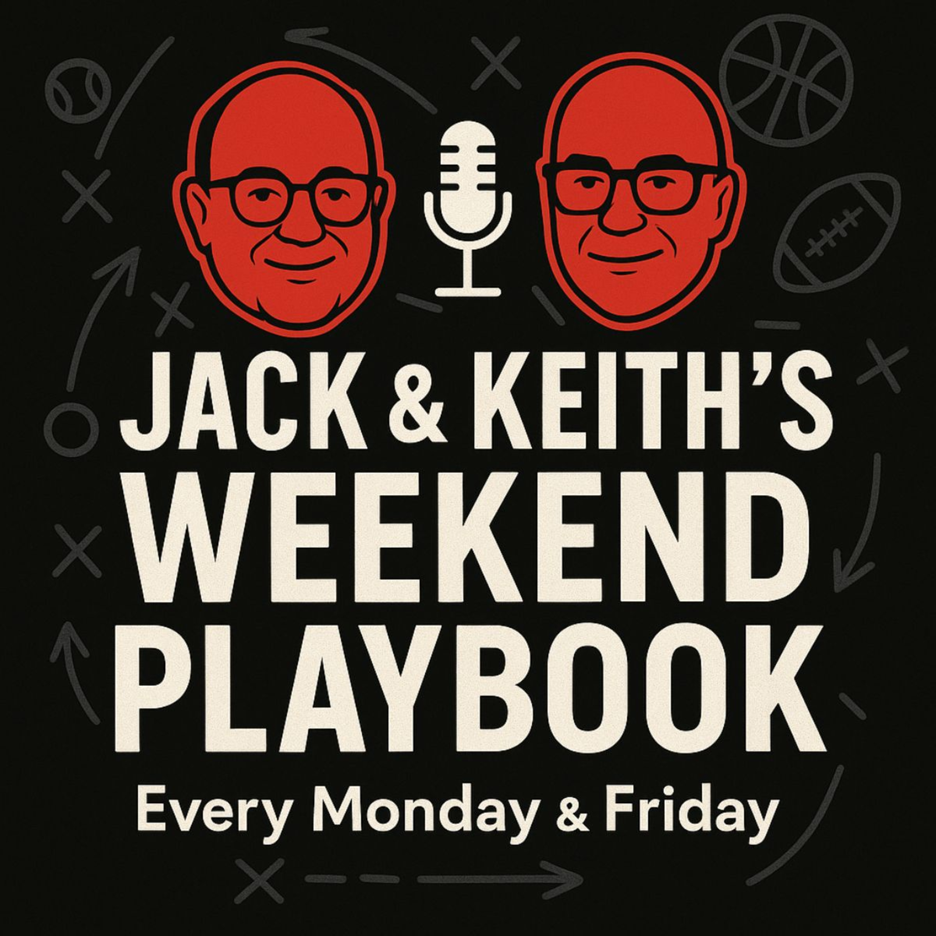 Jack & Keith's Weekend Playbook--"Smart Takes. Loud Opinions. Real Sports Talk! ."