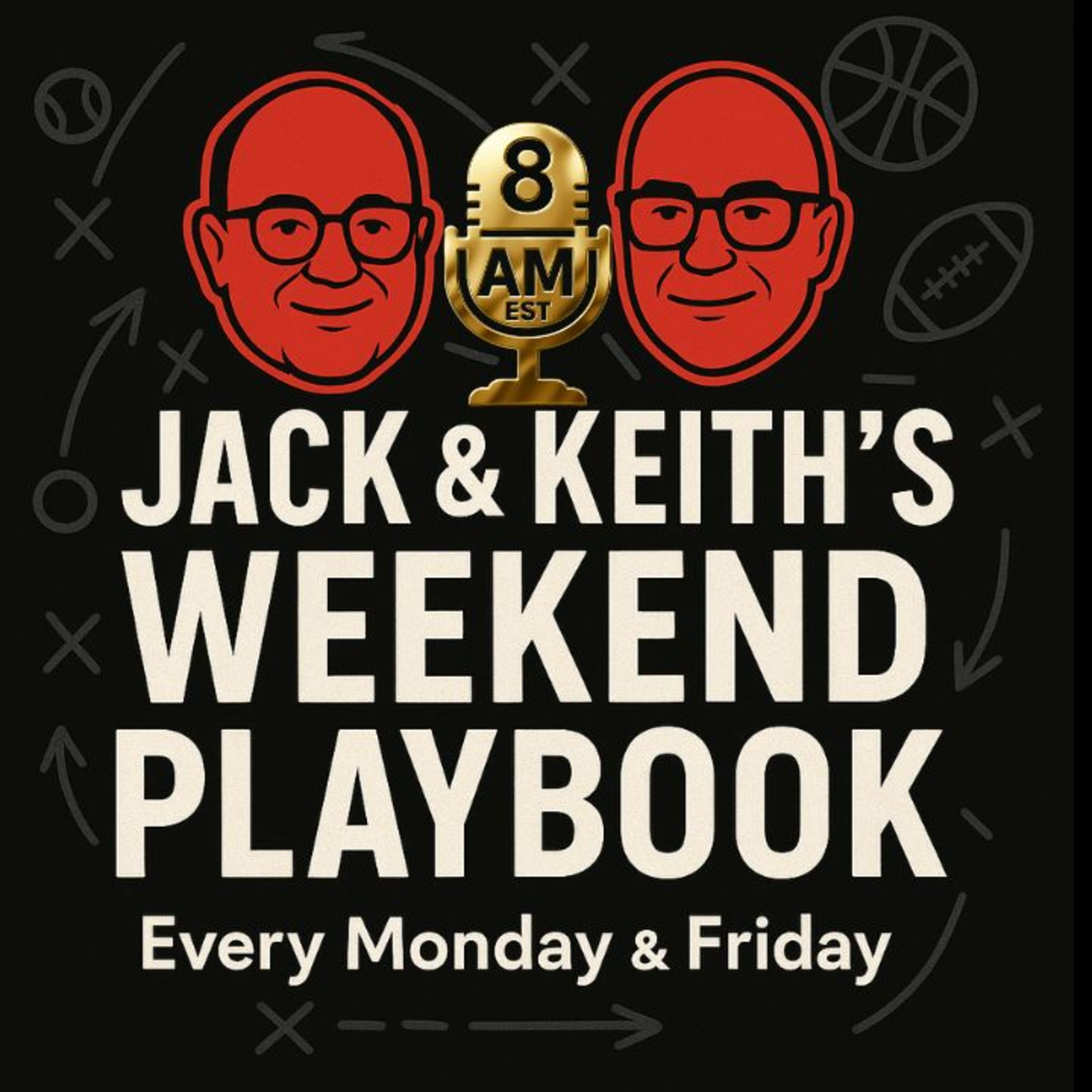 Jack & Keith's Weekend Playbook Smart Takes. Loud Opinions.…