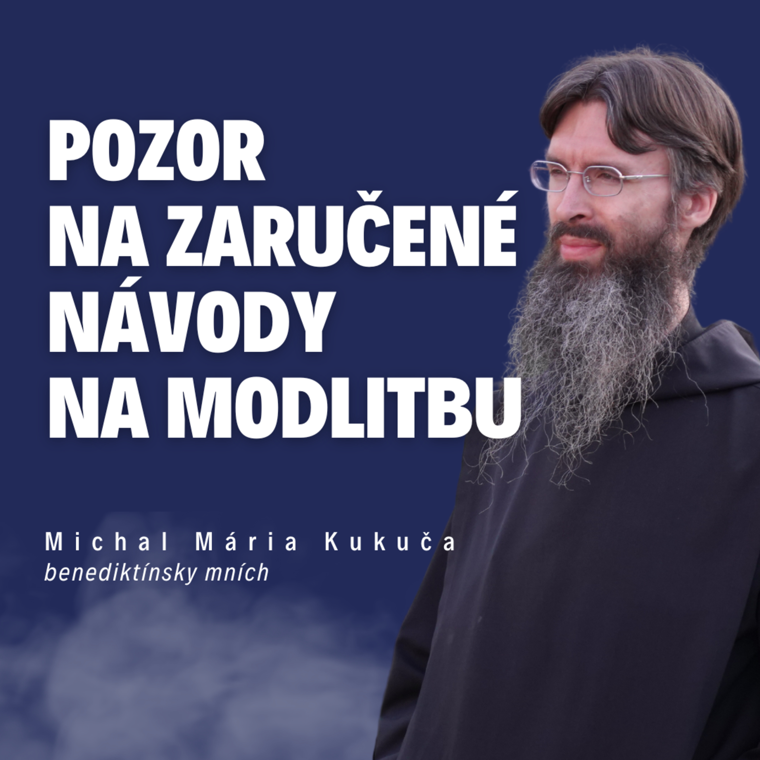 Pozor na zaručené návody na modlitbu_ mních Michal Mária Kukuča / Slovo+ podcast #18 episode artwork