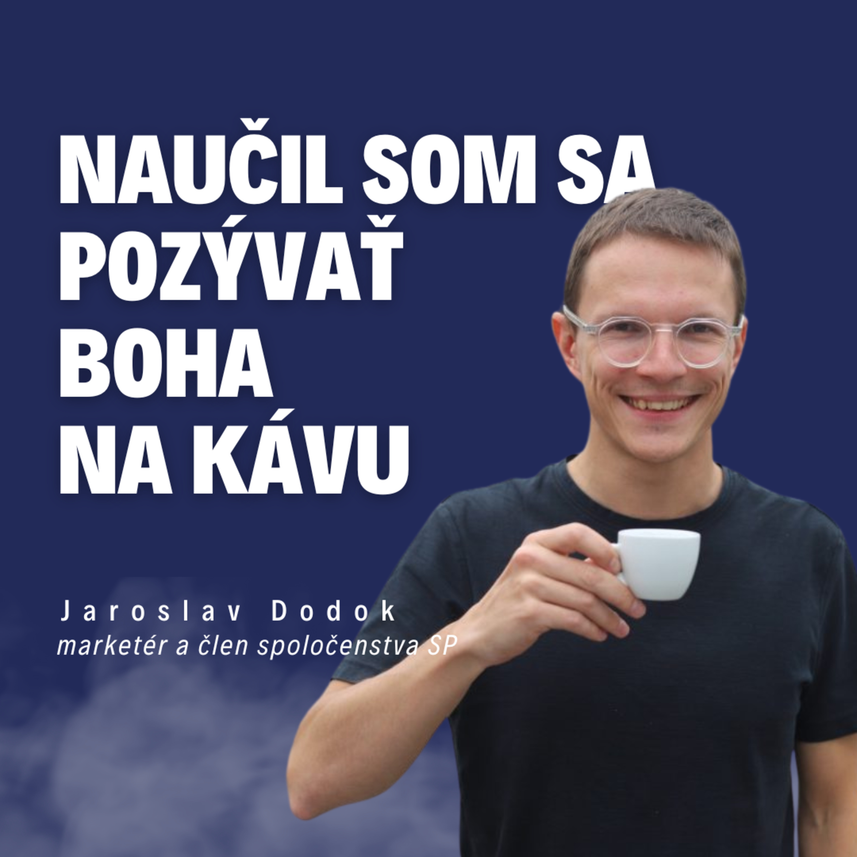 Naučil som sa pozývať Boha na kávu_marketér Jaroslav Dodok / Slovo+ podcast#19 episode artwork