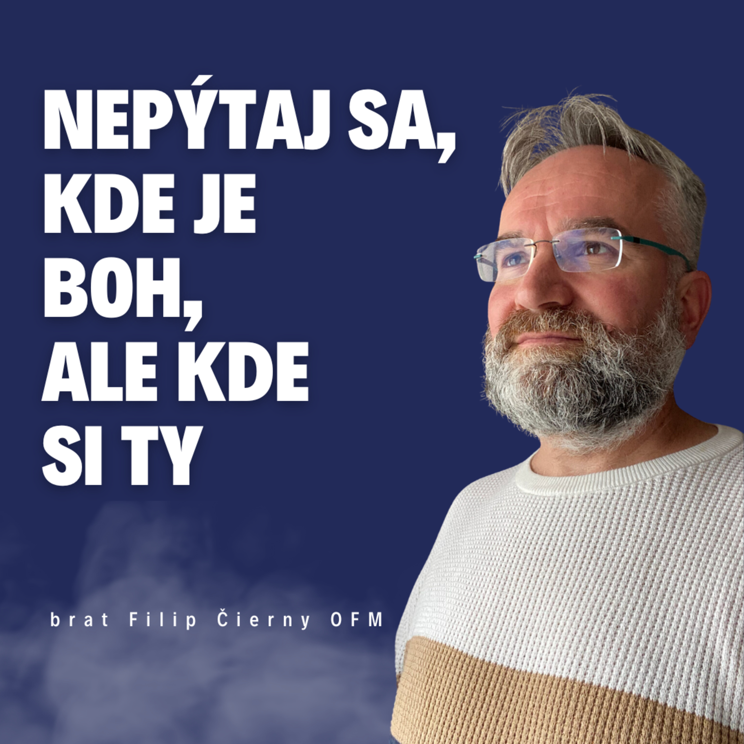 Nepýtaj sa, kde je Boh, ale kde si ty_ brat Filip Čierny / Slovo+ podcast #22 episode artwork