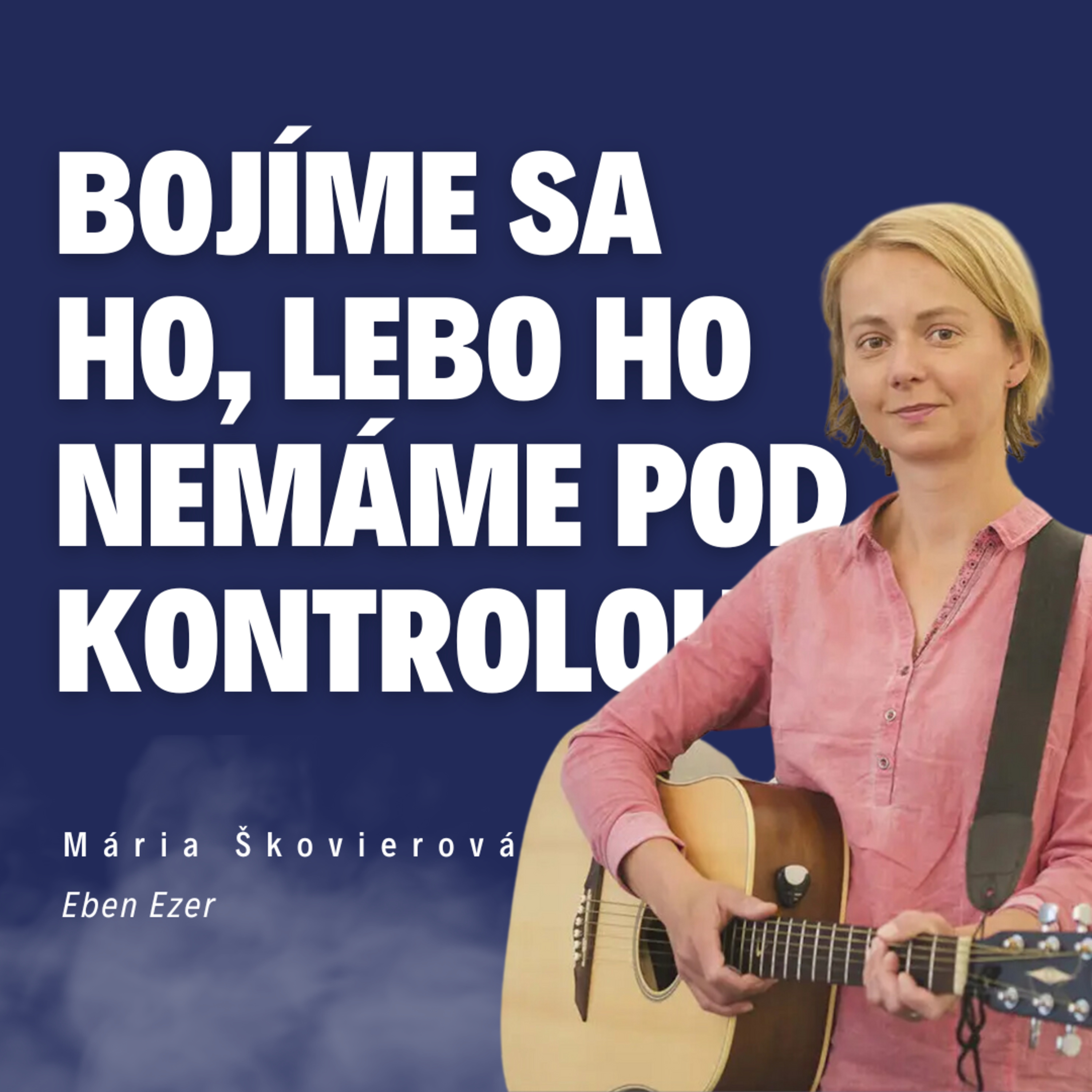 Bojíme sa ho, lebo ho nemáme pod kontrolou_ Mária Škovierová z Eben Ezeru / Slovo+ podcast #26 episode artwork