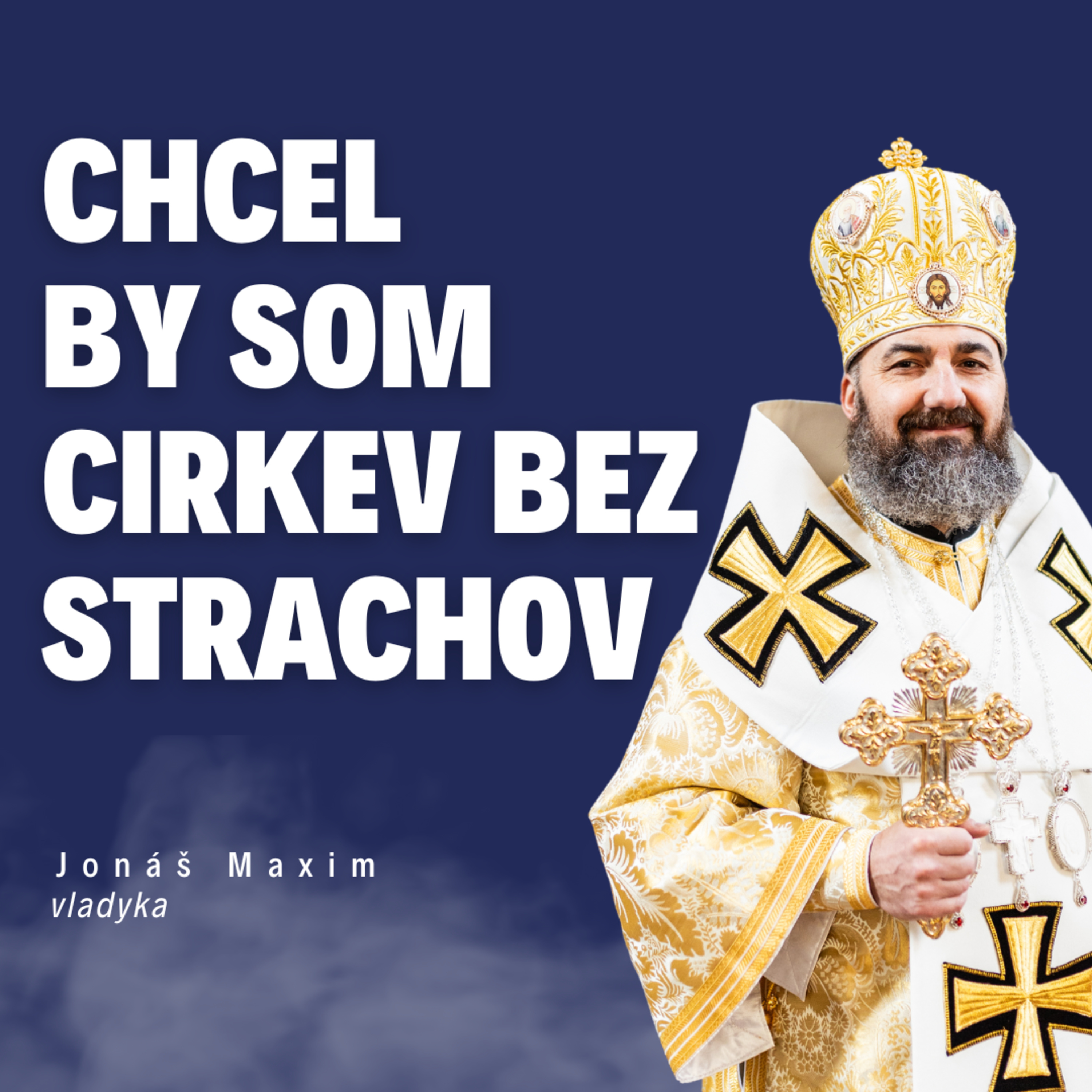 Chcel by som Cirkev bez strachov _ vladyka Jonáš Maxim / Slovo+ podcast #28 episode artwork