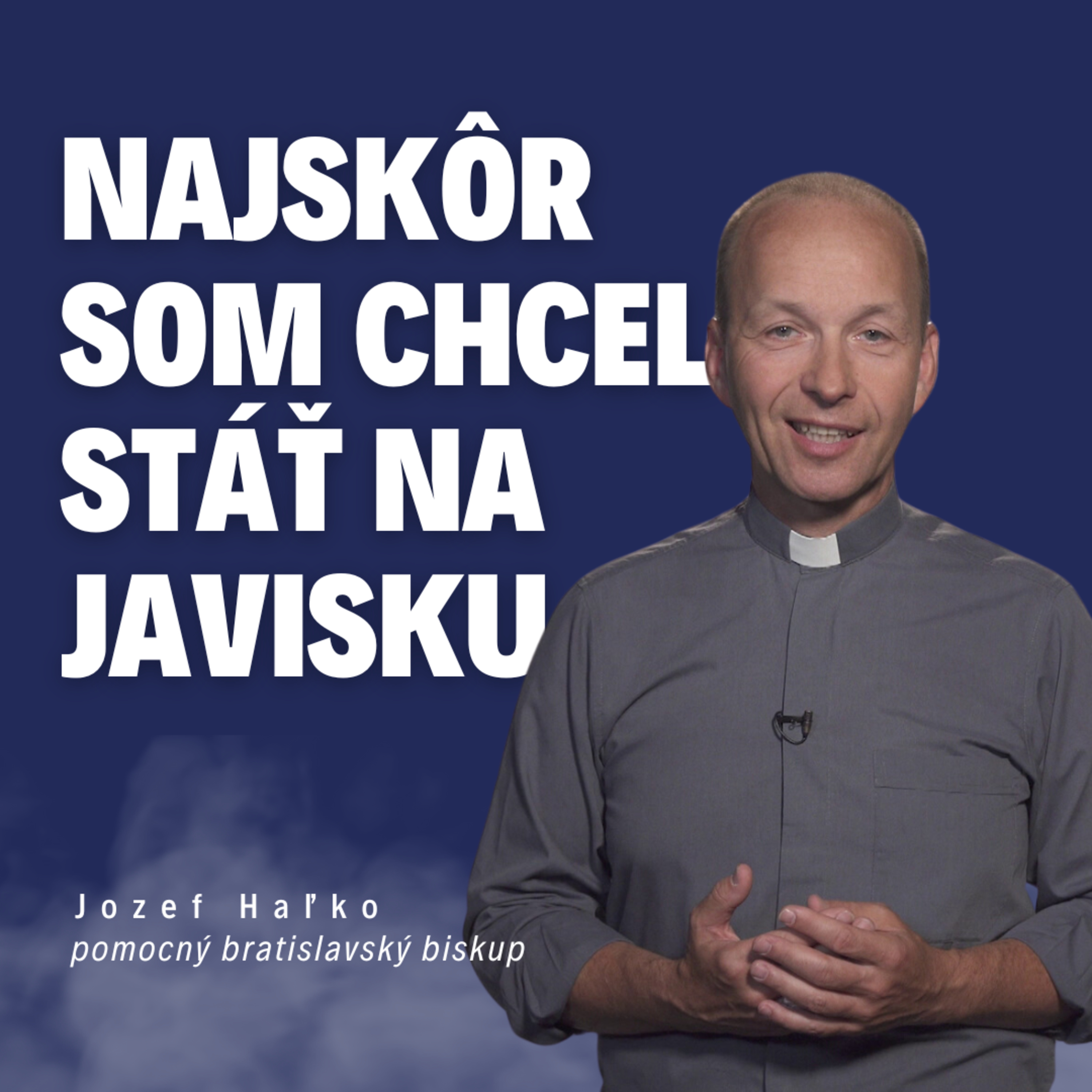 Najskôr som chcel stáť na javisku _ biskup Jozef Haľko / Slovo+ podcast #29 episode artwork