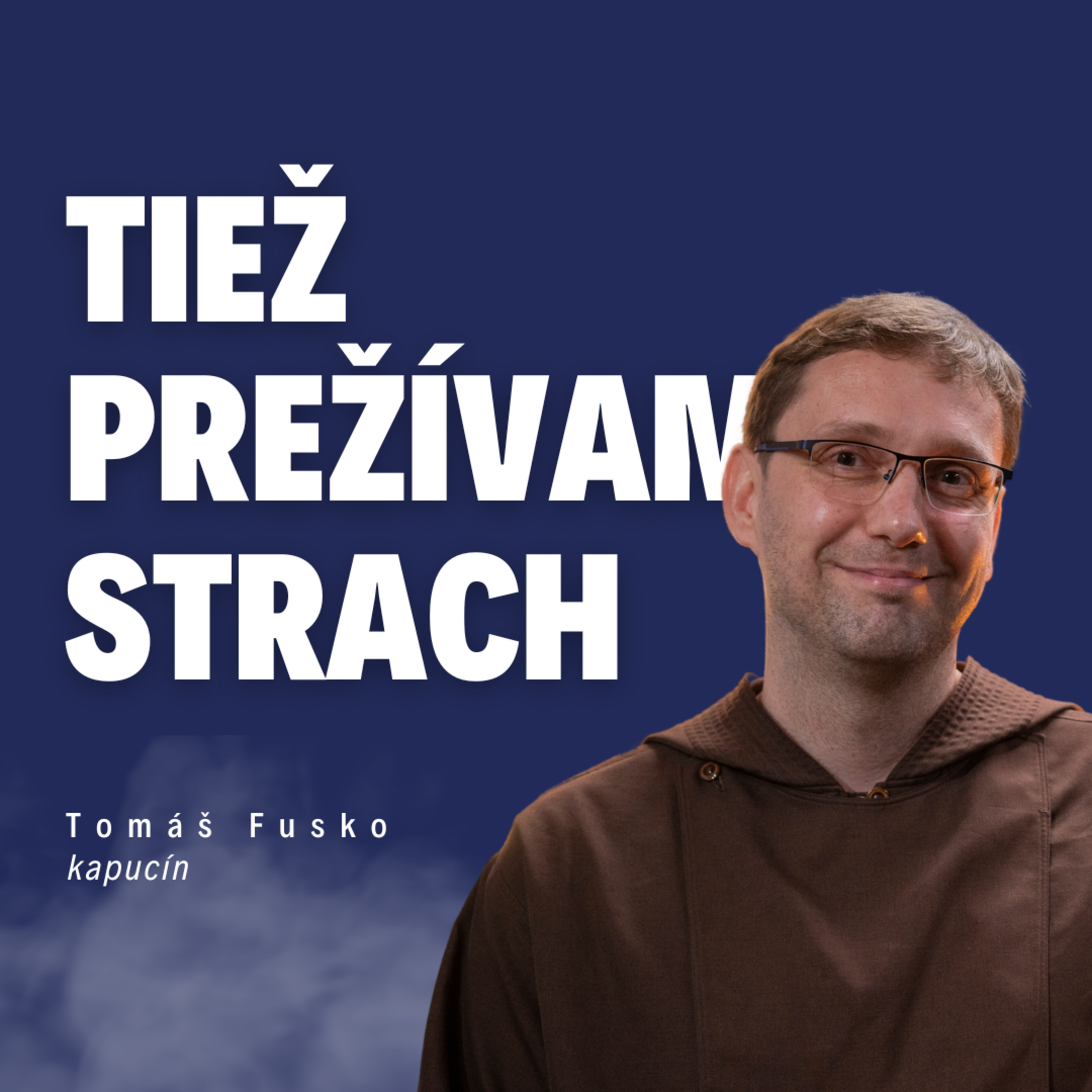 Tiež prežívam strach | kapucín Tomáš Fusko / Slovo+ podcast #34 episode artwork