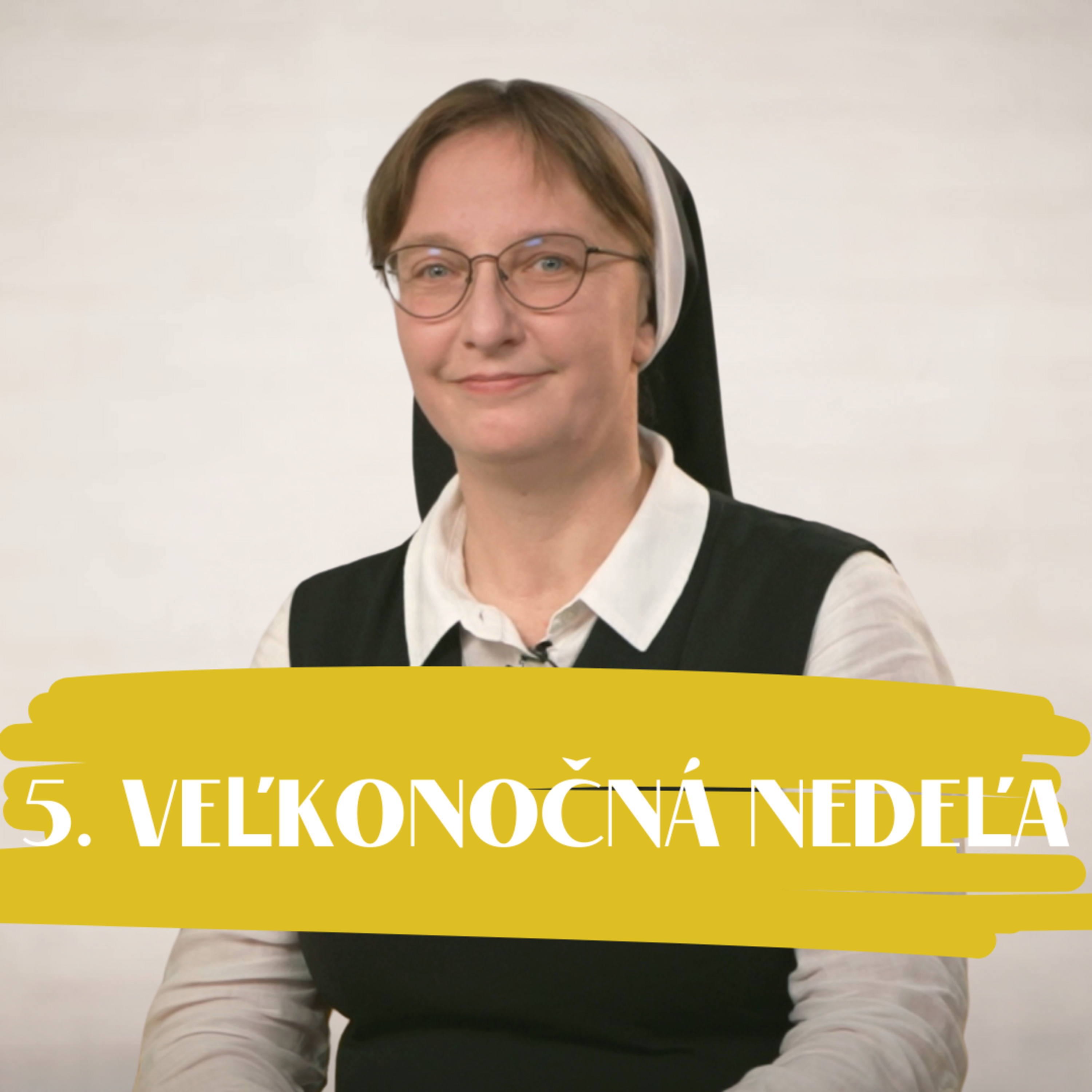 NEDEĽA UŽ V SOBOTU | sr. Františka Čačková | 5. veľkonočná nedeľa episode artwork