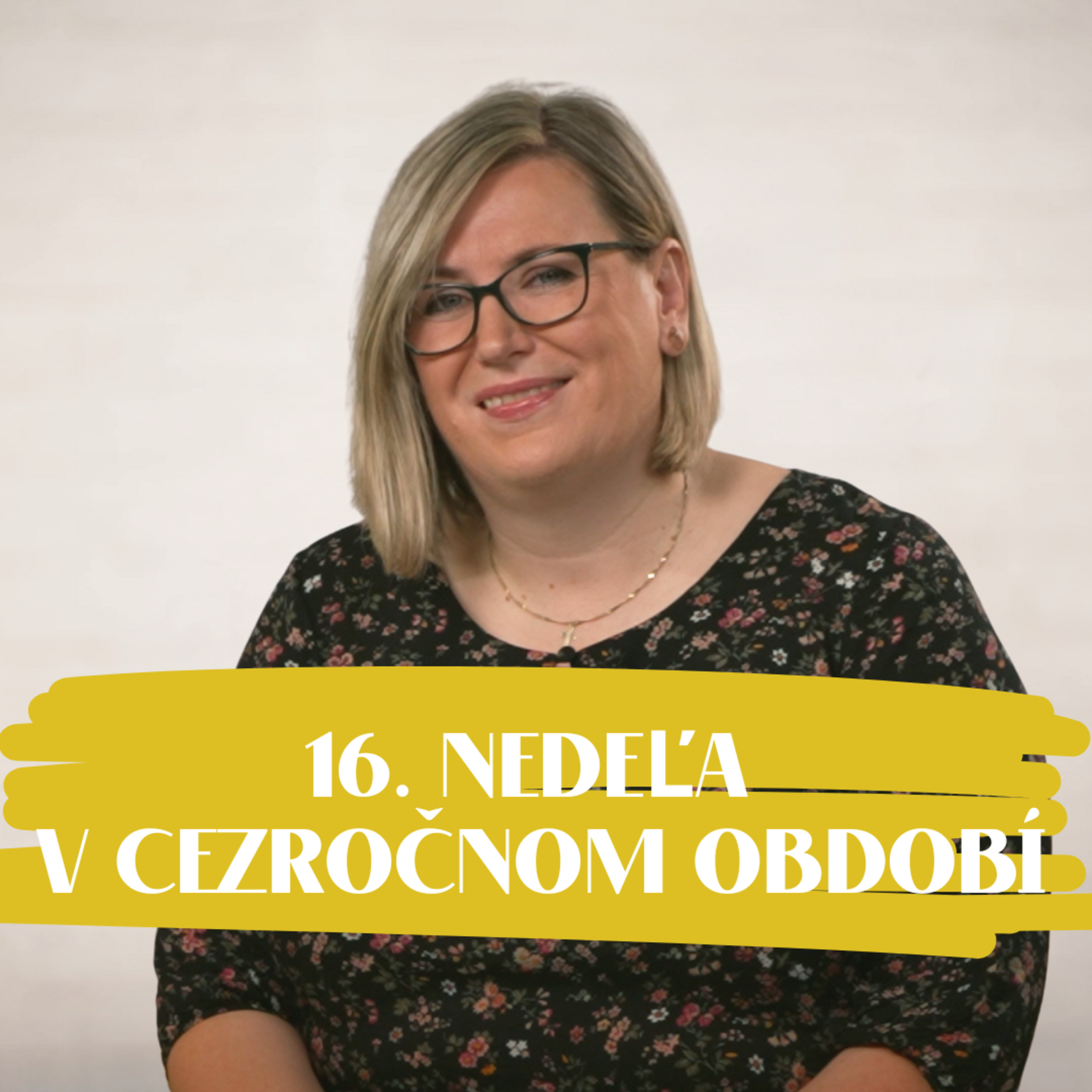 NEDEĽA UŽ V SOBOTU | Eva Petrovičová | 16. nedeľa v Cezročnom období  episode artwork