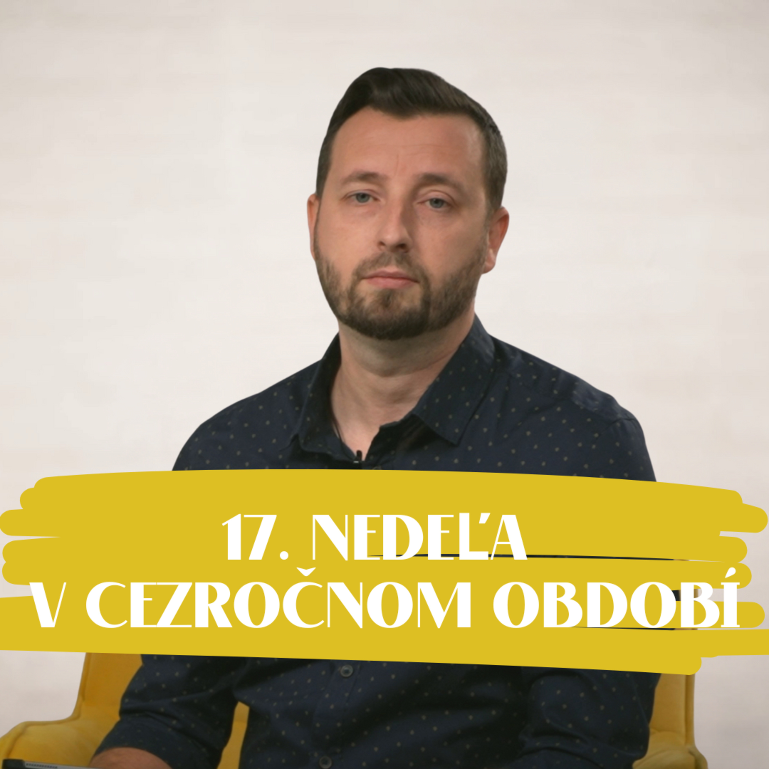 NEDEĽA UŽ V SOBOTU | Michal Steiner | 17. nedeľa v Cezročnom období episode artwork
