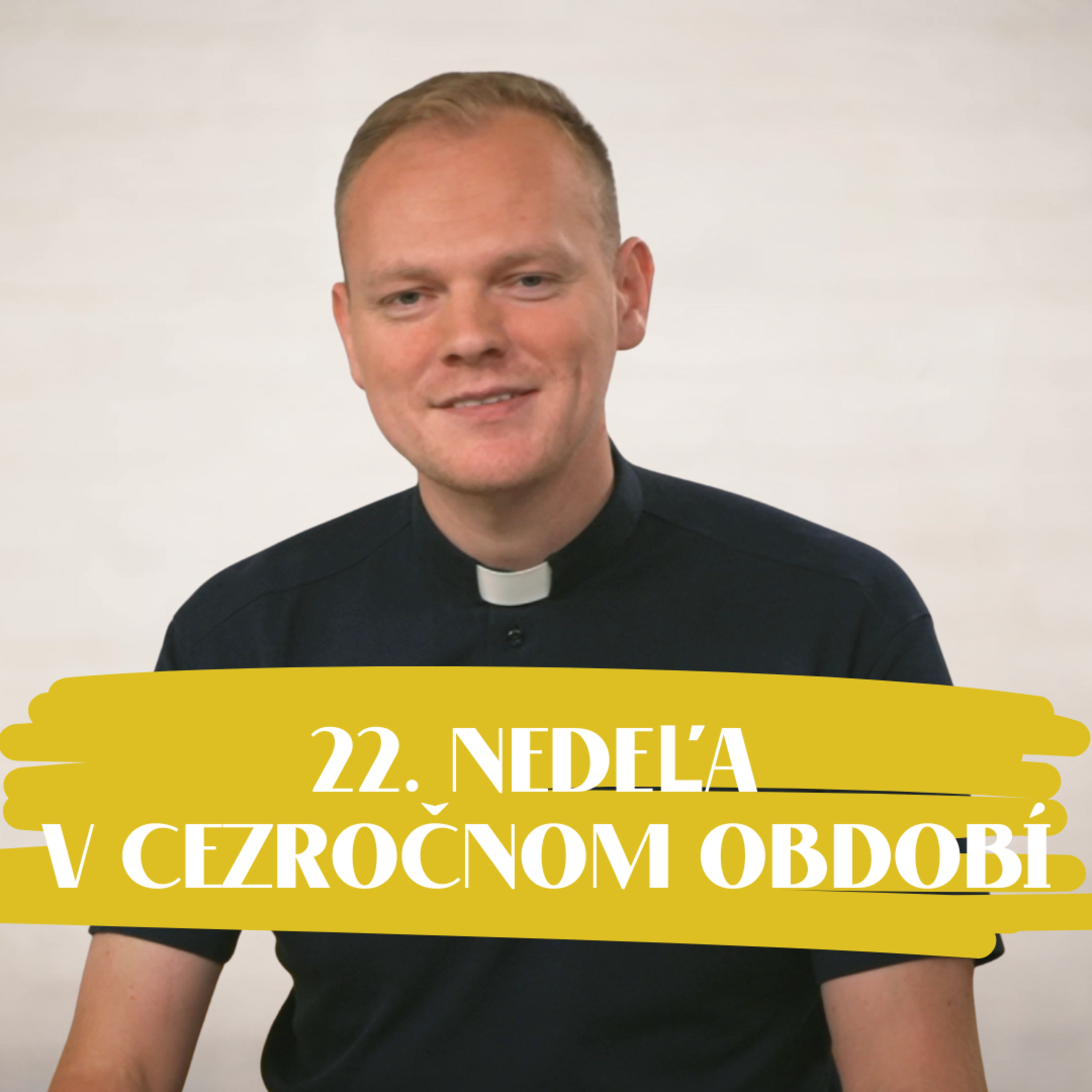 NEDEĽA UŽ V SOBOTU | Andrej Ondrejka | 22. nedeľa v Cezročnom období episode artwork