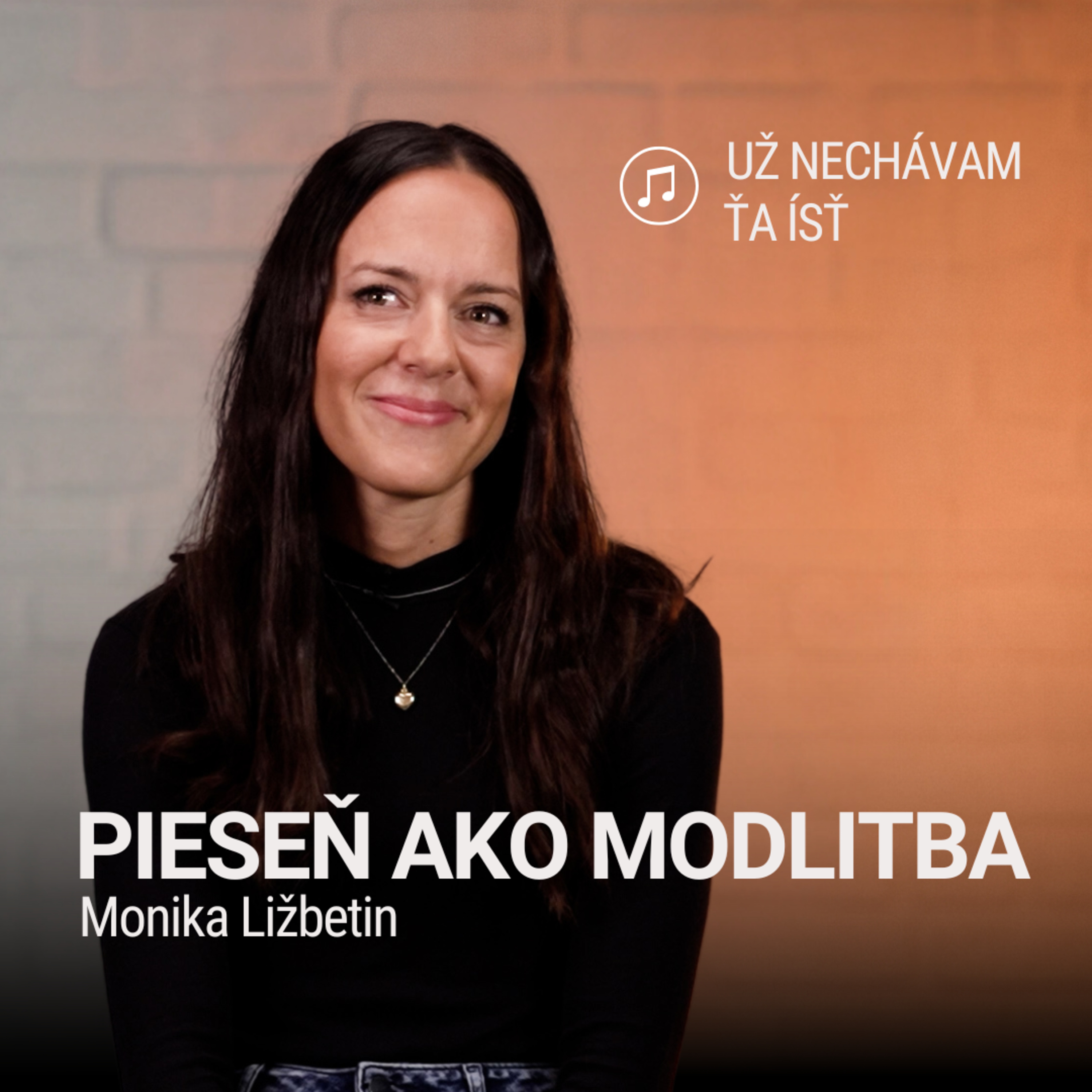 PIESEŇ AKO MODLITBA | Monika Ližbetin | Už nechávam ťa ísť episode artwork
