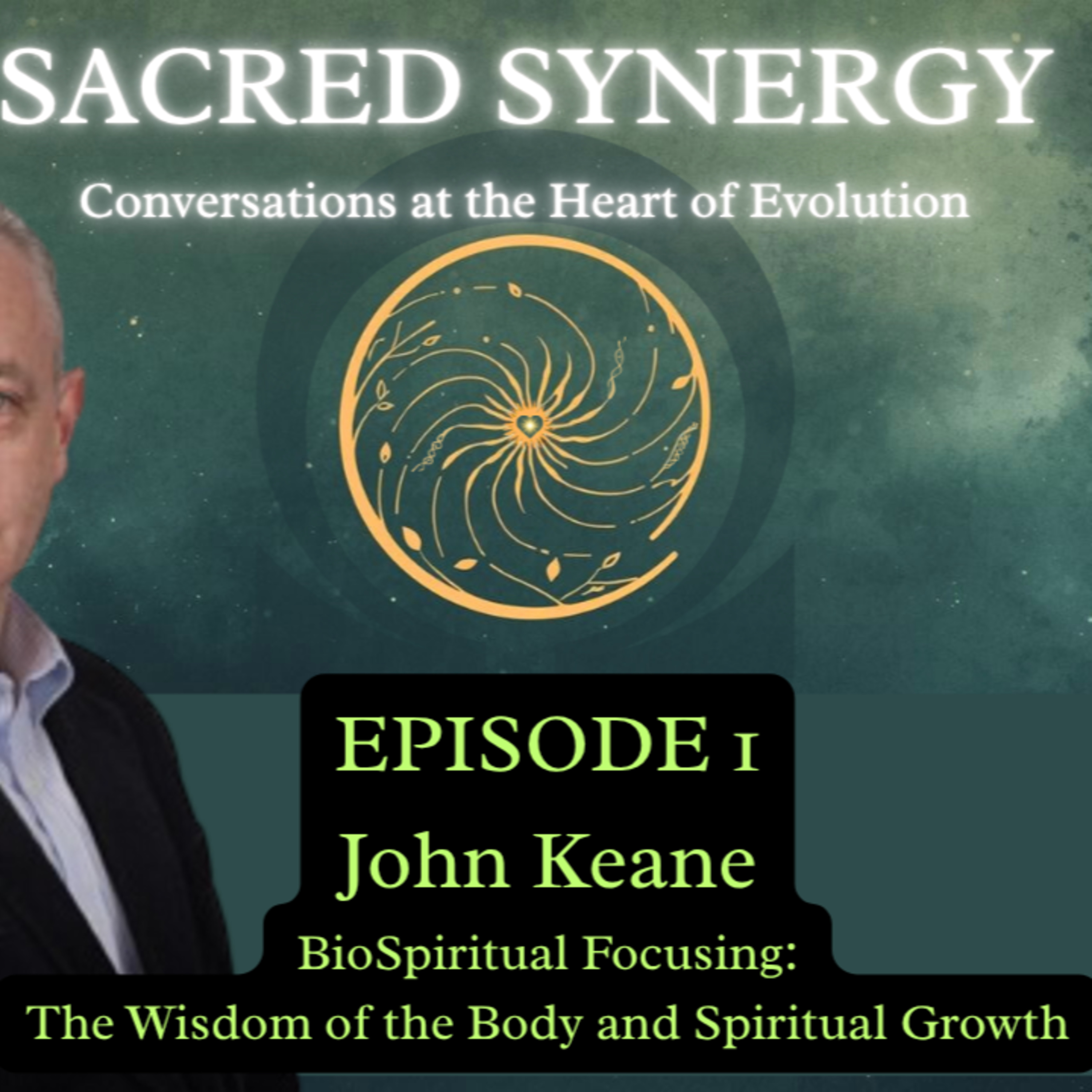 John Keane - BioSpiritual Focusing: The Wisdom of the Body and Spiritual Growth | Sacred Synergy #1 episode artwork