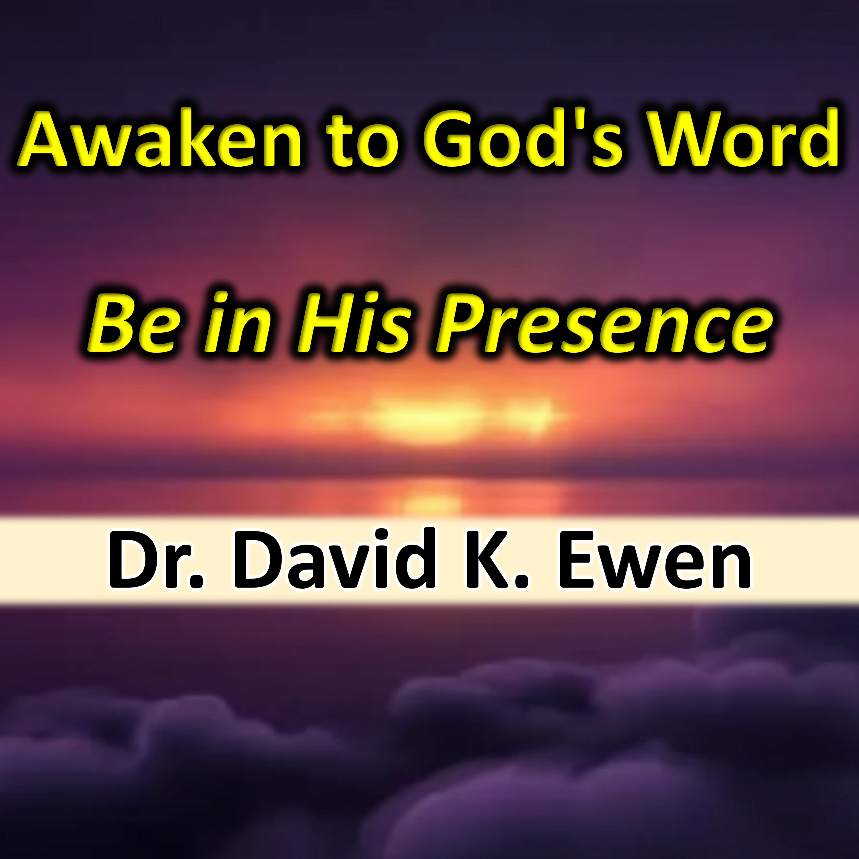 Awaken to God's Word: Be in His Presence episode artwork