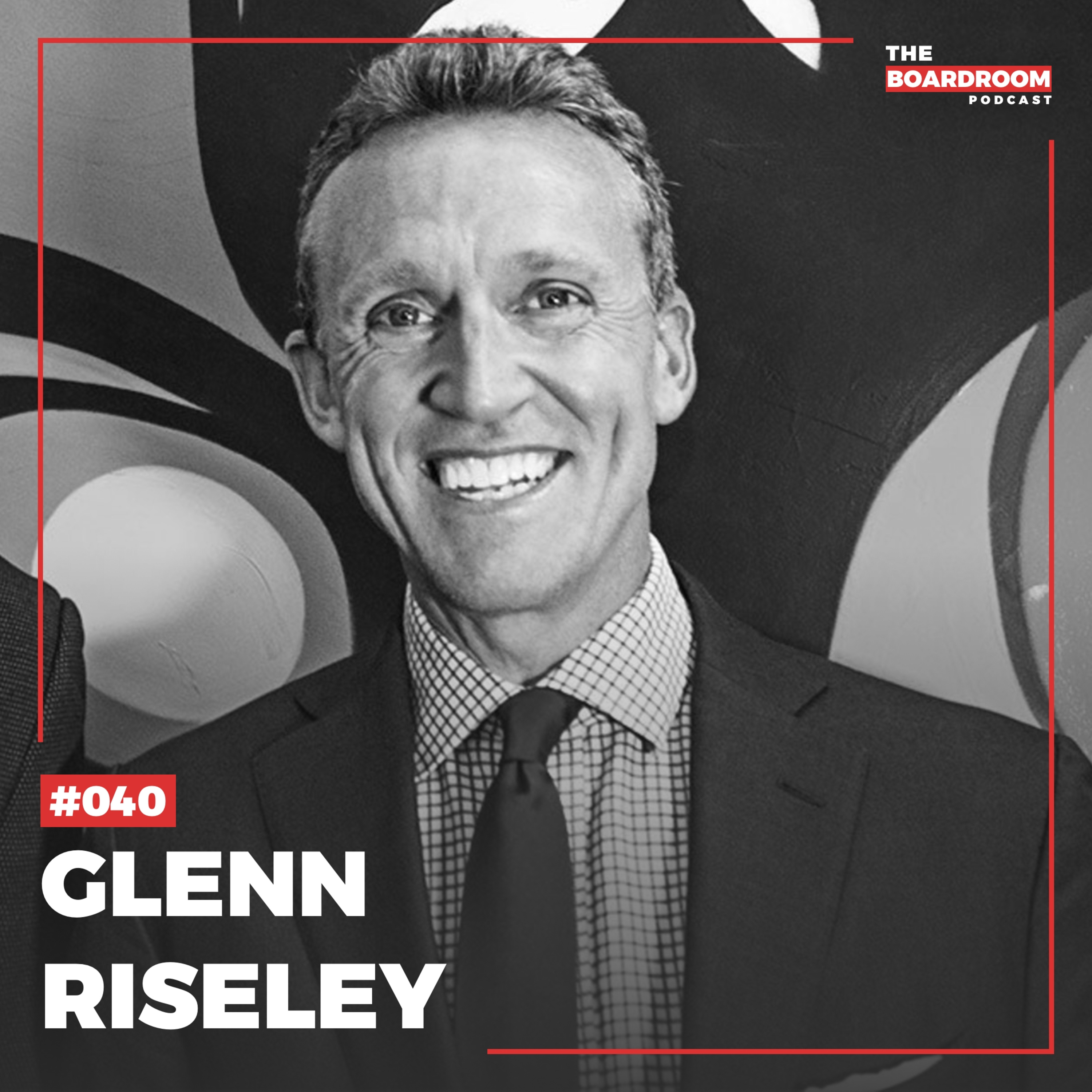 40: Glenn Riseley | Story of a true entrepreneur