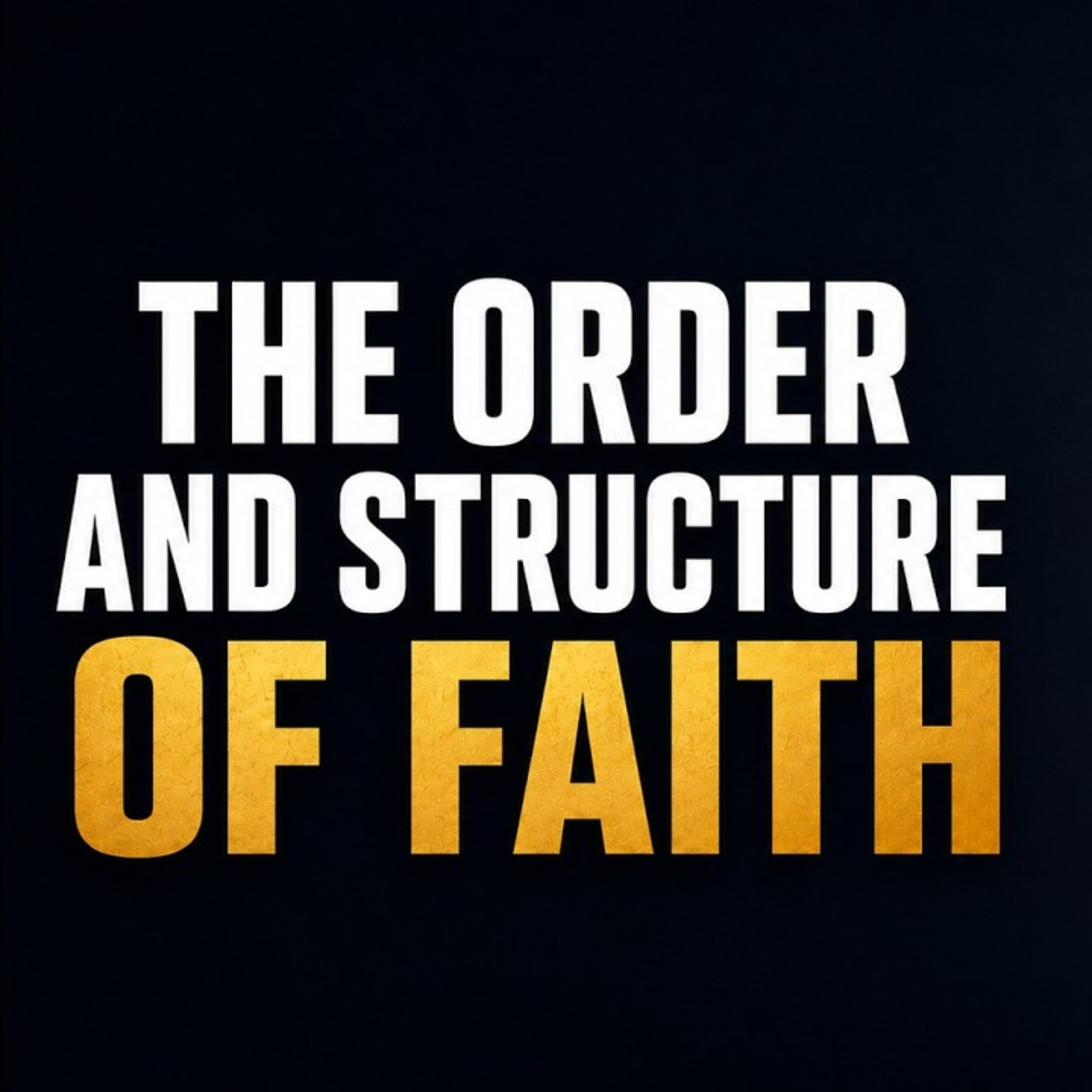 THE STRUCTURE AND ORDER OF FAITH ll Charles & Susan Opiyo
