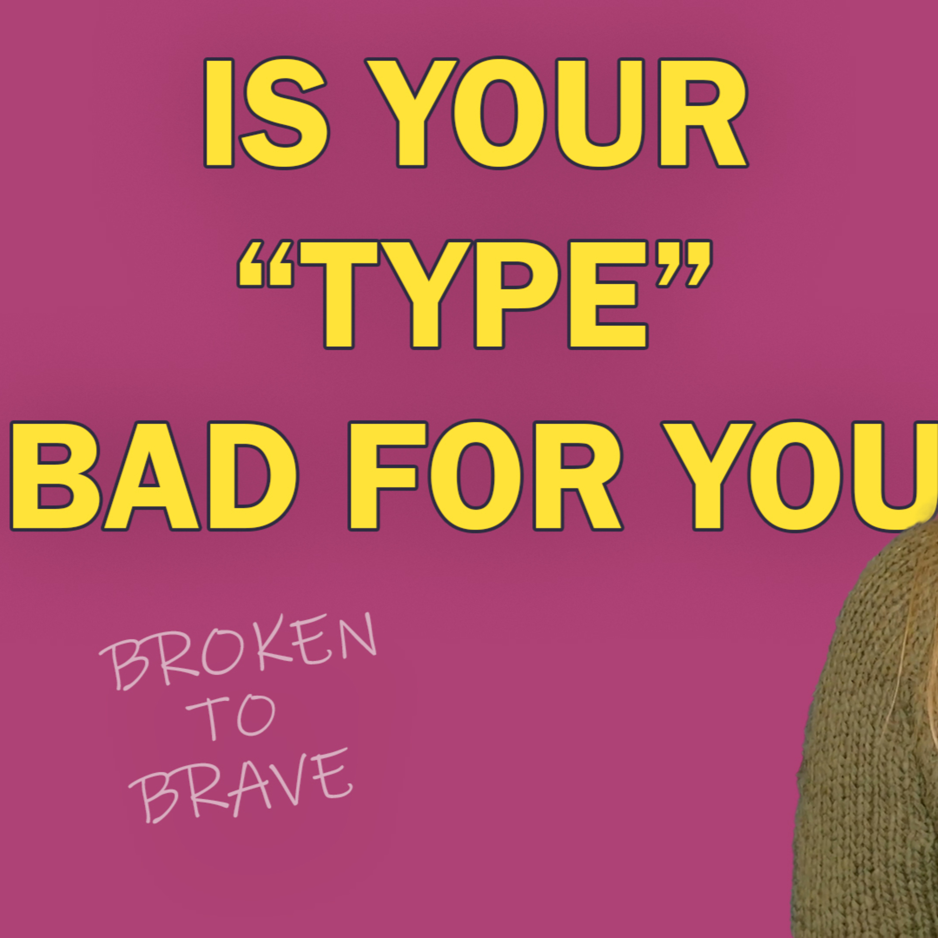 Your “Type” Might Be the Problem — Not You! episode artwork