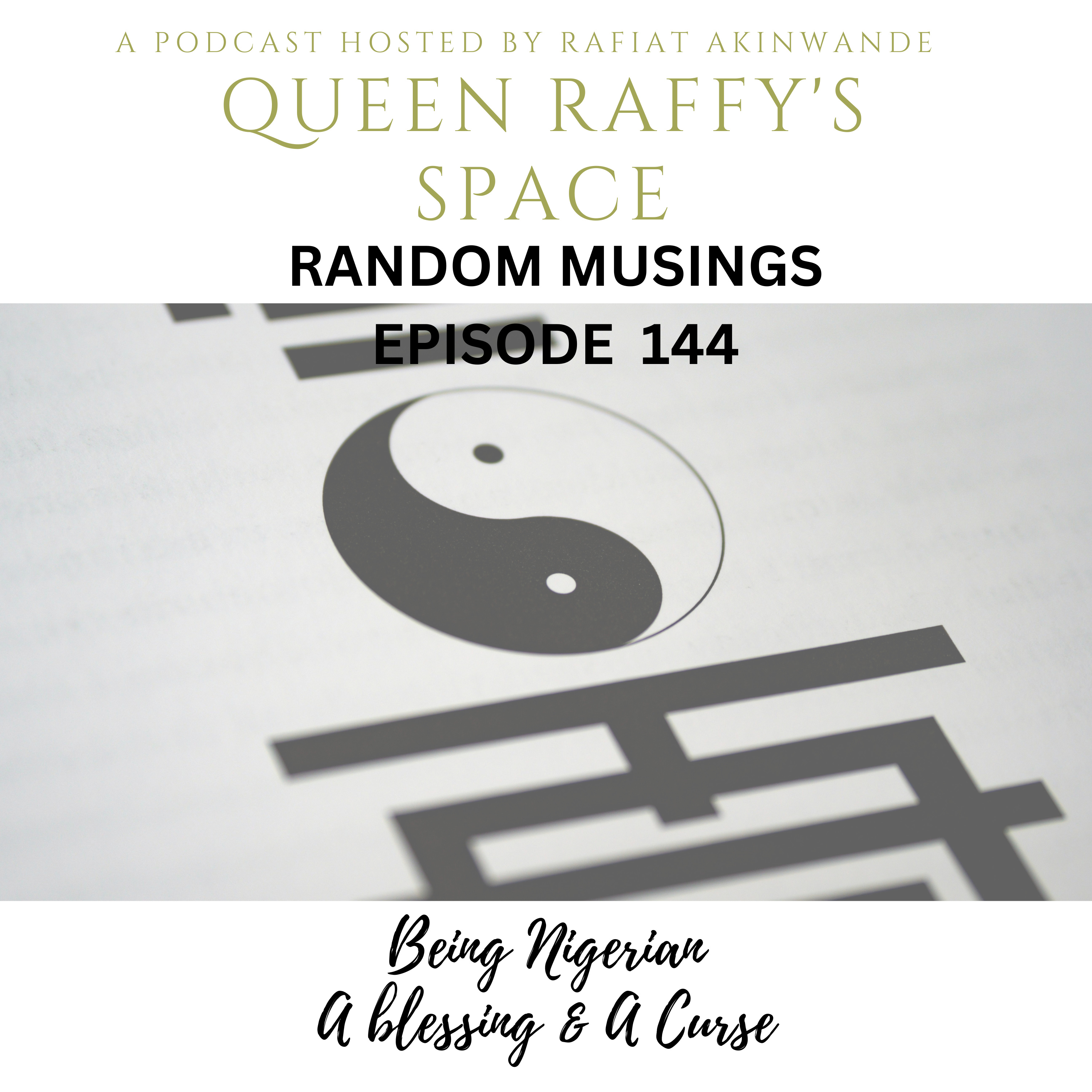 Random Musings episode 144 - Being Nigerian : A Blessing & A Curse