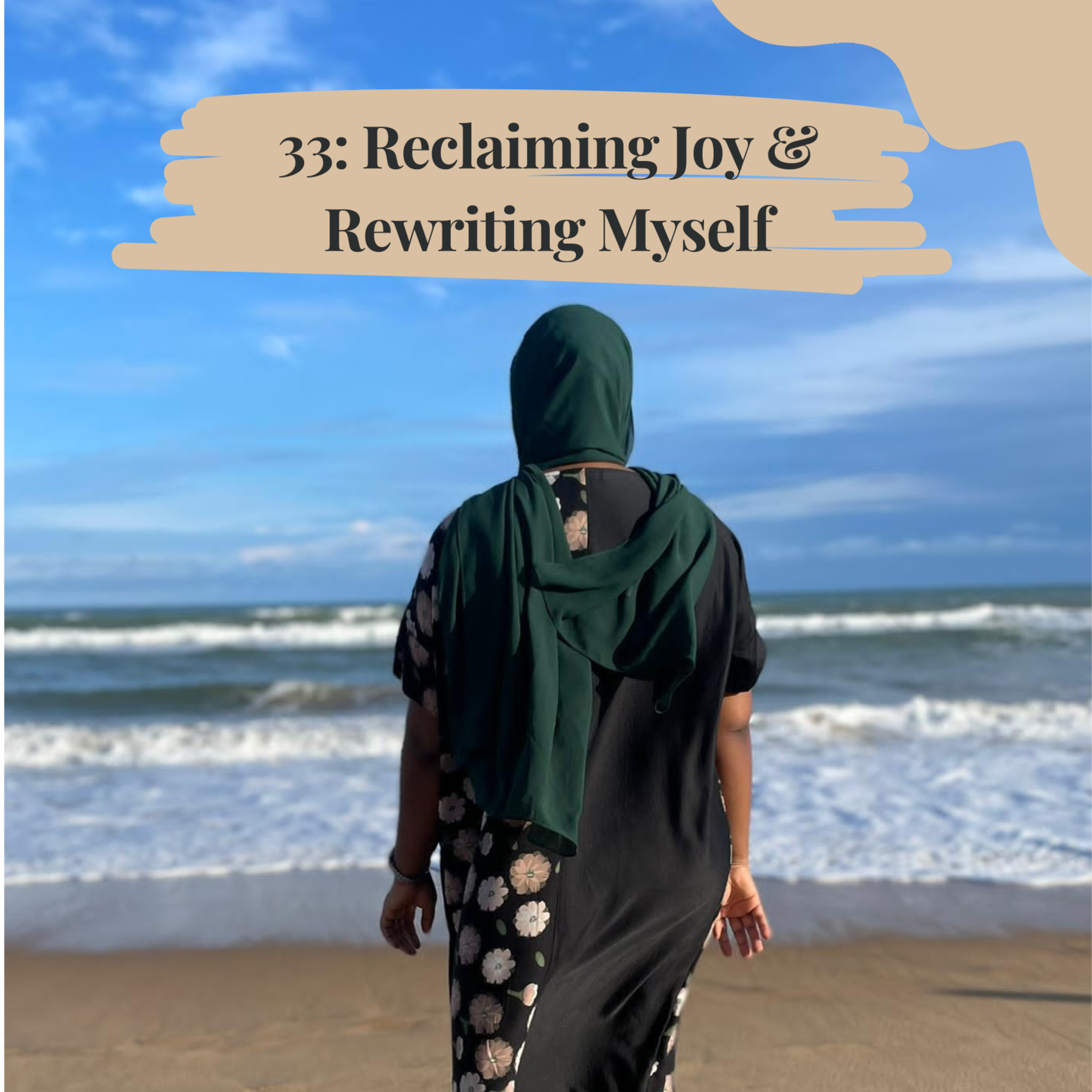 The Birthday Episode - 33 : Reclaiming Joy & Rewriting Me