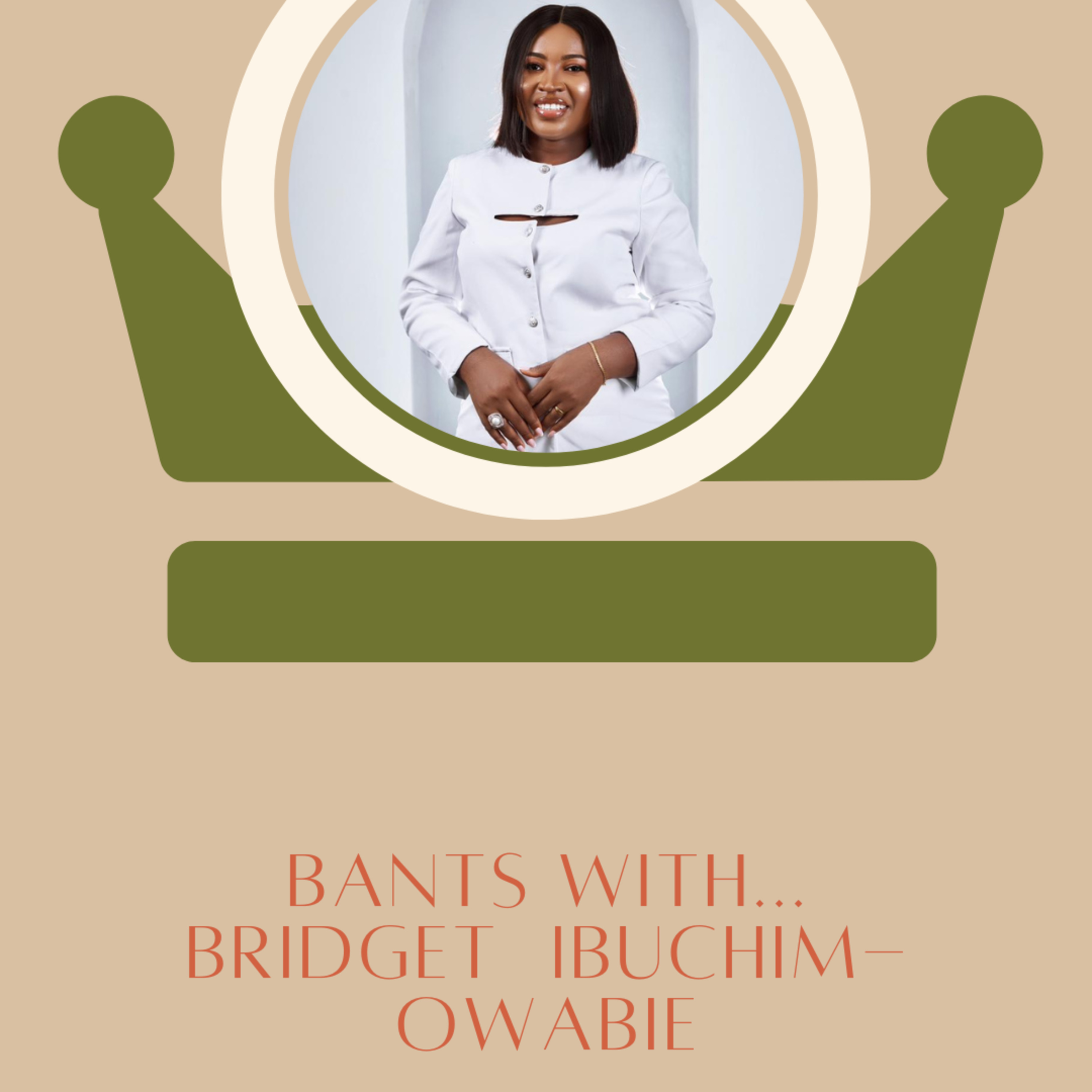 Bants With Bridget Ibuchim-Owabie (Founder of Biobranding Academy)