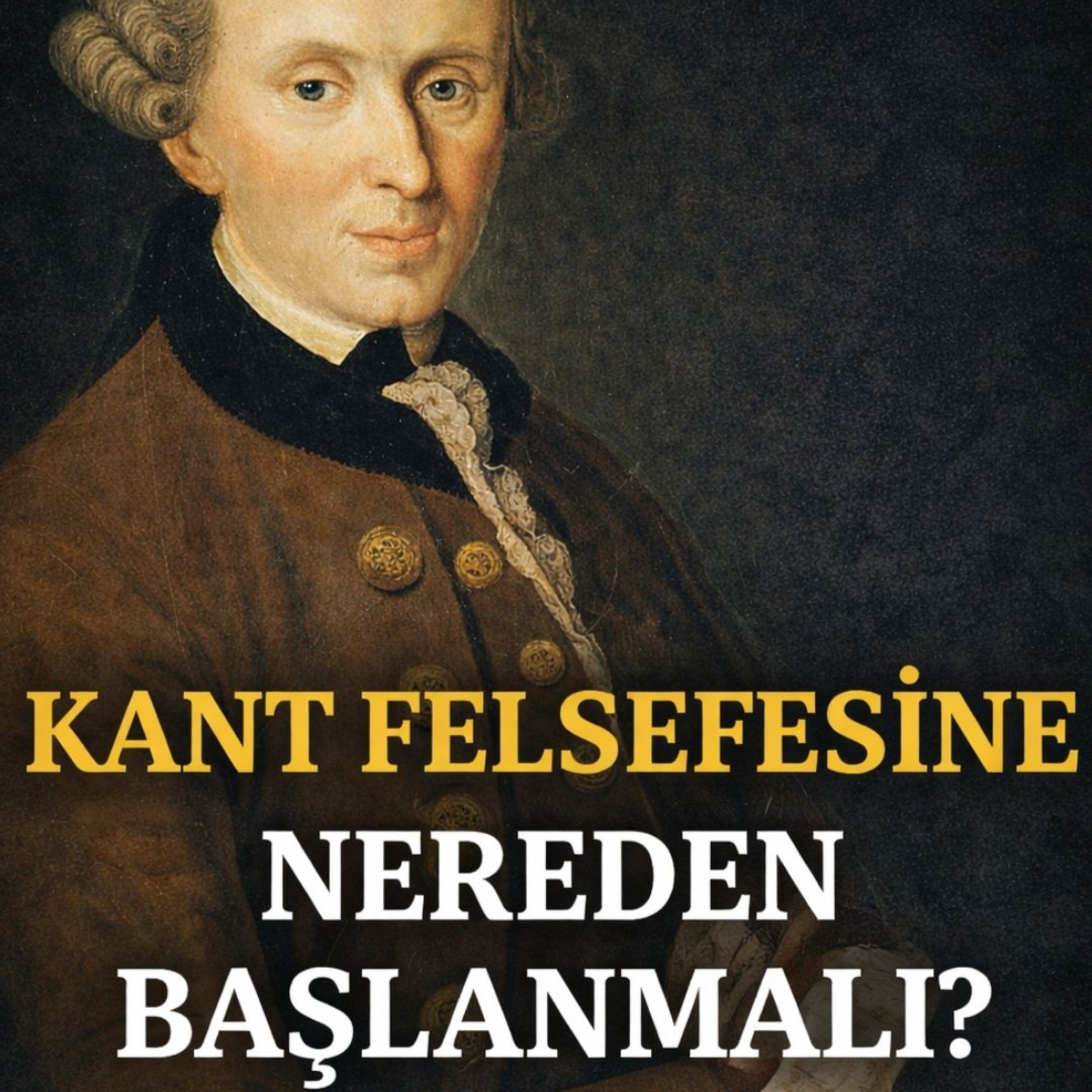Kant Felsefesine Nereden Başlanmalı? | Okuma Rehberi