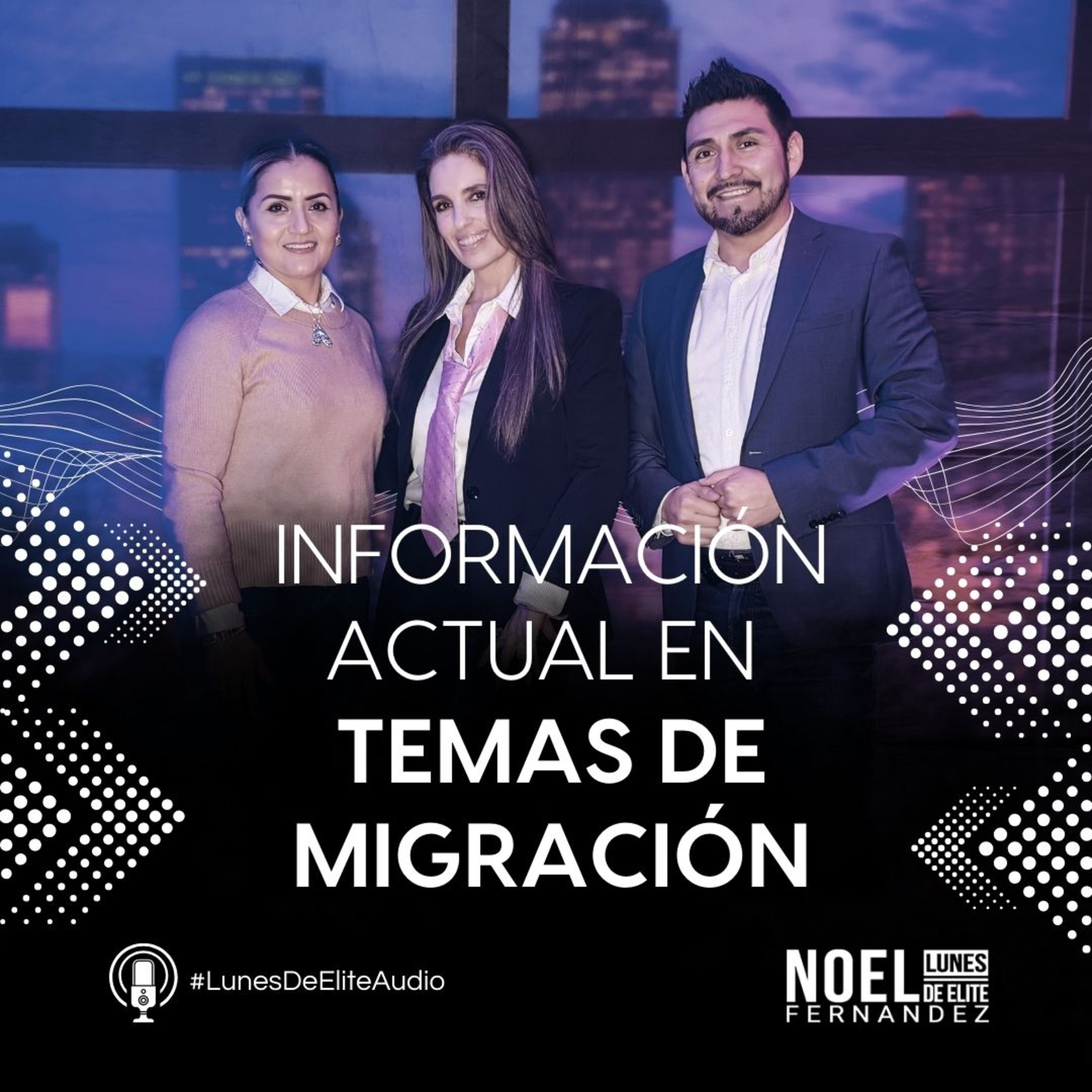 INFORMACIÓN ACTUAL EN TEMAS DE MIGRACIÓN #LunesDeElite episode artwork