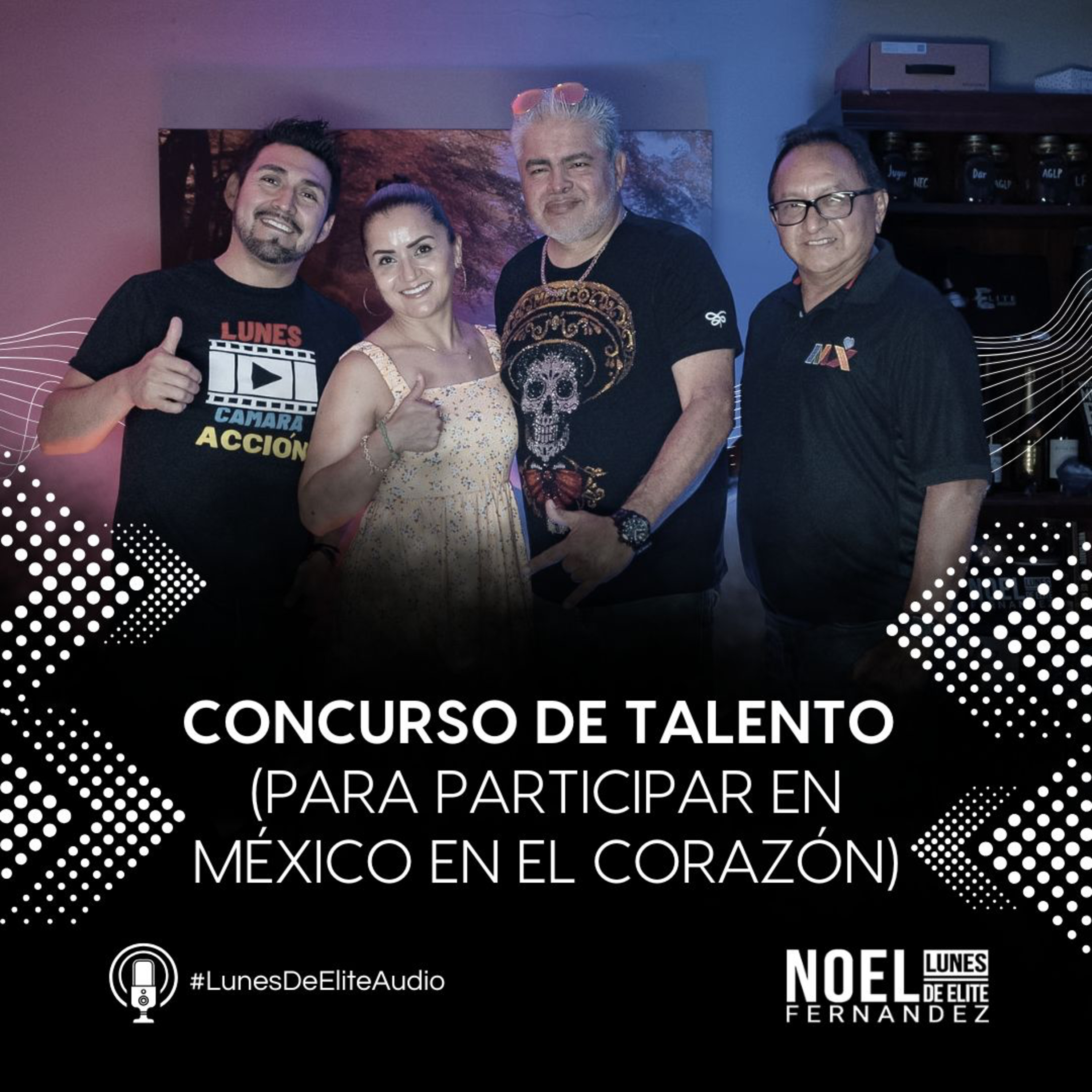 CONCURSO DE TALENTO (para participar en México en el Corazón) #LunesDeElite episode artwork