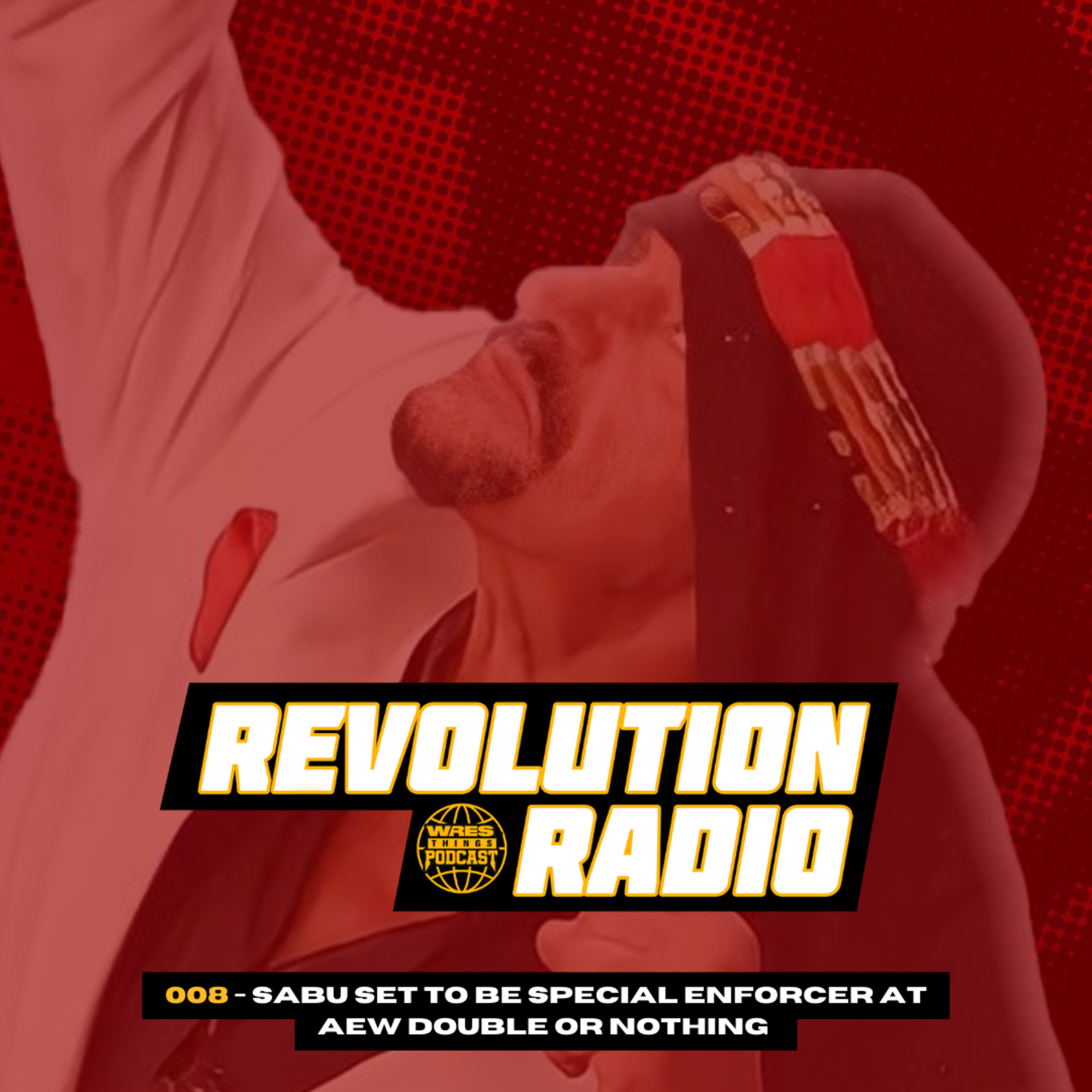 Sabu Set To Be SPECIAL ENFORCER At AEW Double or Nothing | REVOLUTION RADIO 008 episode artwork
