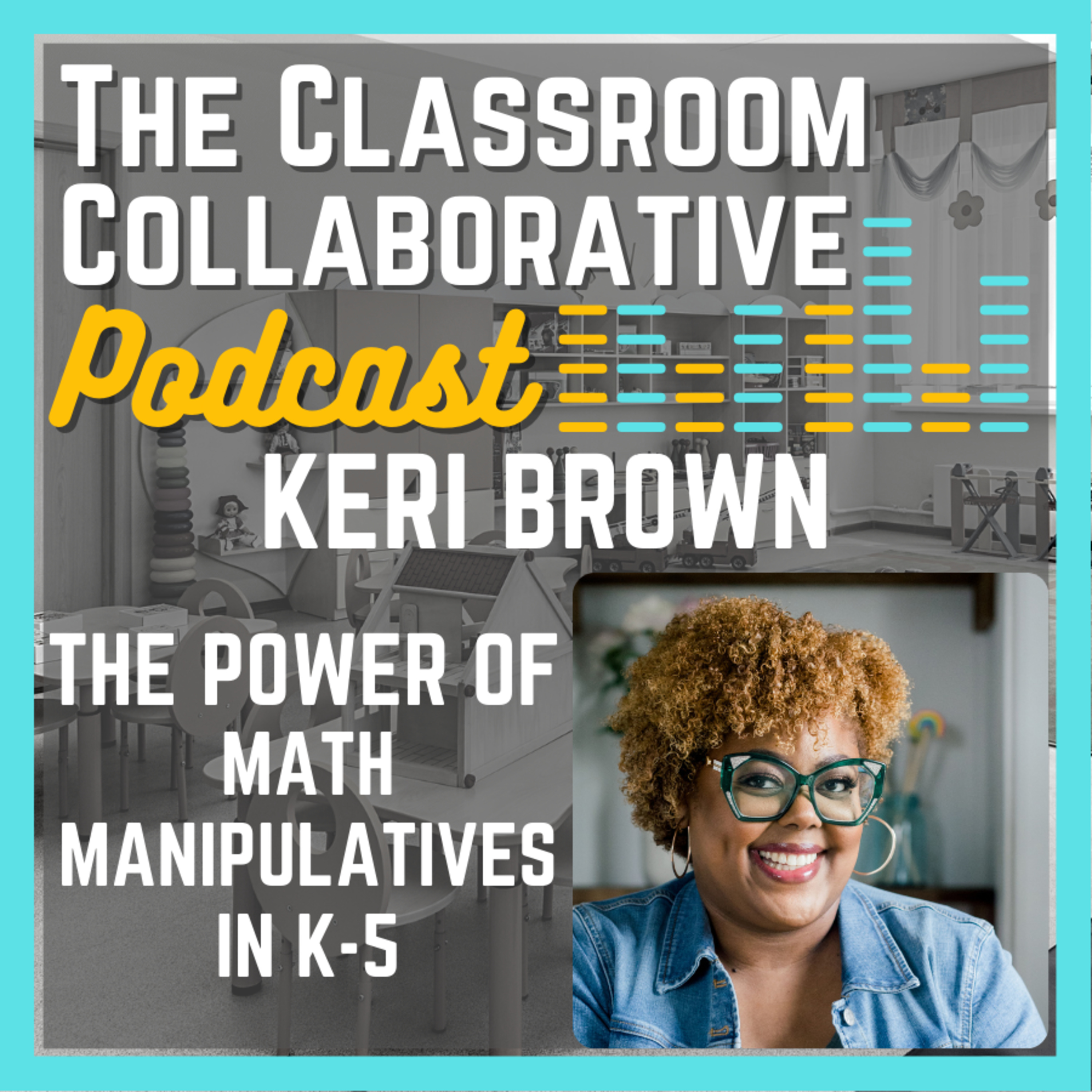 Episode 105: Math Manipulatives for Boosting Student Engagement with Keri Brown