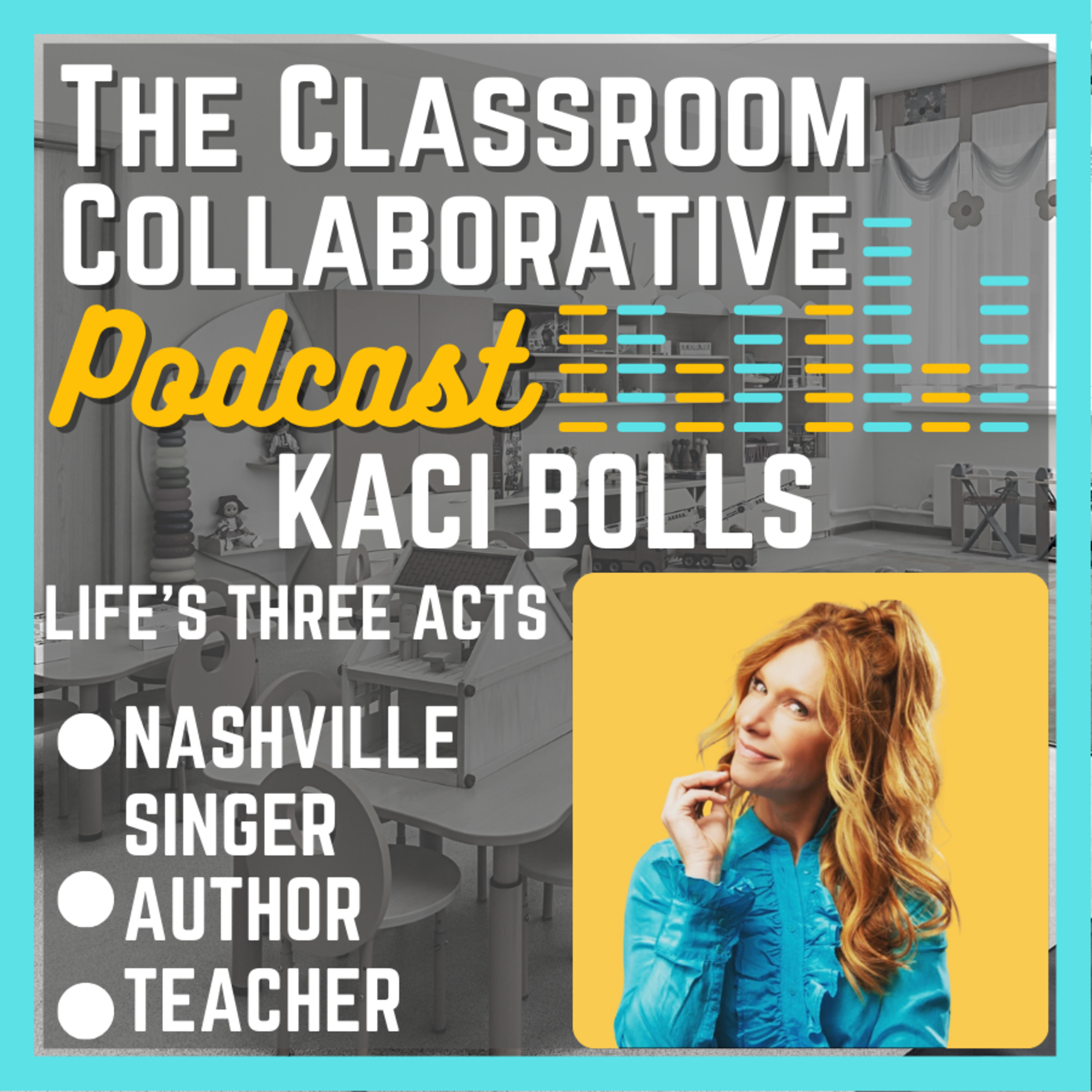 Episode 106: Kaci Bolls on Life’s Three Acts: From Singer to Kindergarten Teacher and Childrens’ Author