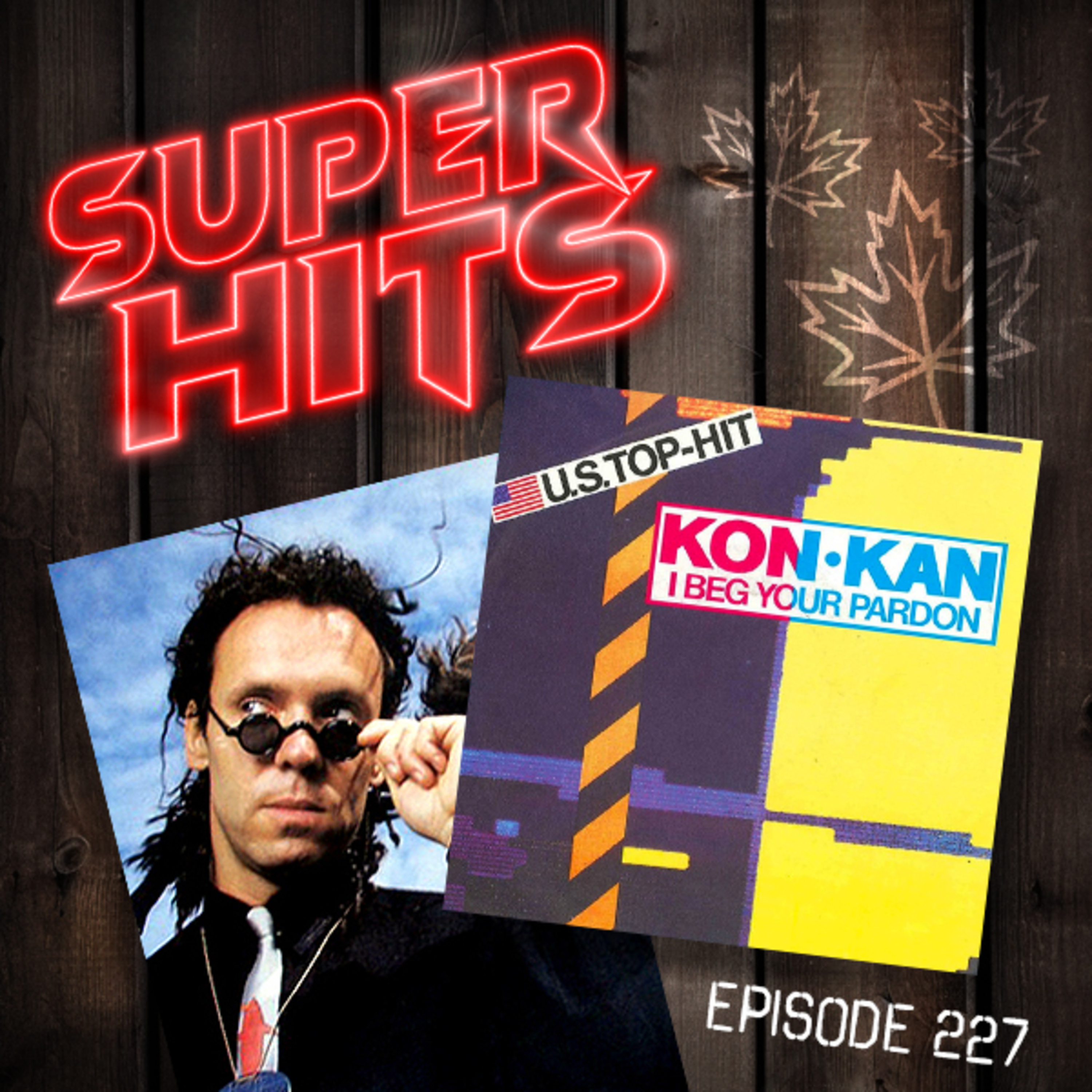 Episode 227: I Beg Your Pardon (I Never Promised You A Rose Garden) by Kon Kan episode artwork
