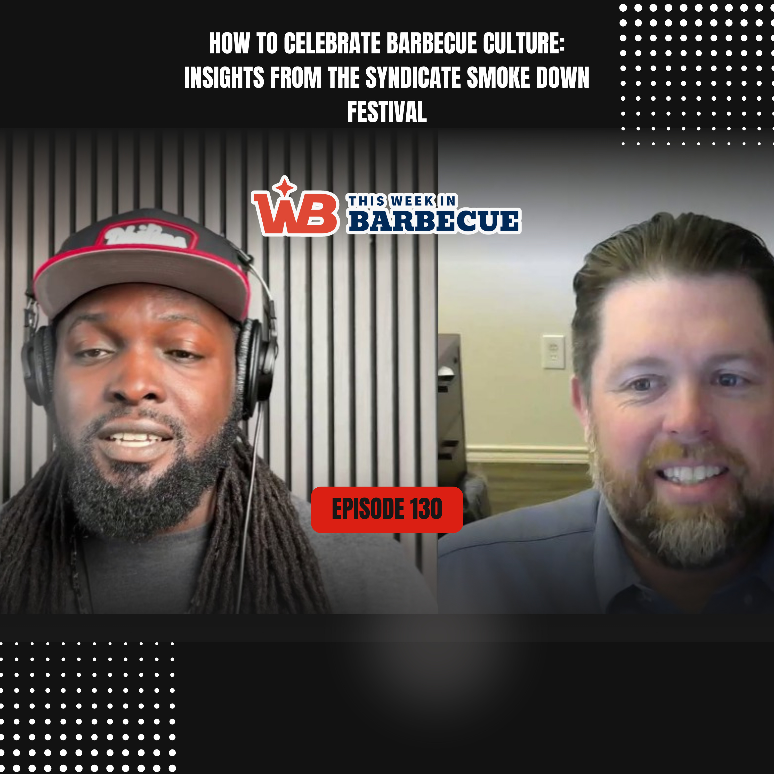 130 - How to Celebrate Barbecue Culture: Insights from the Syndicate Smoke Down Festival