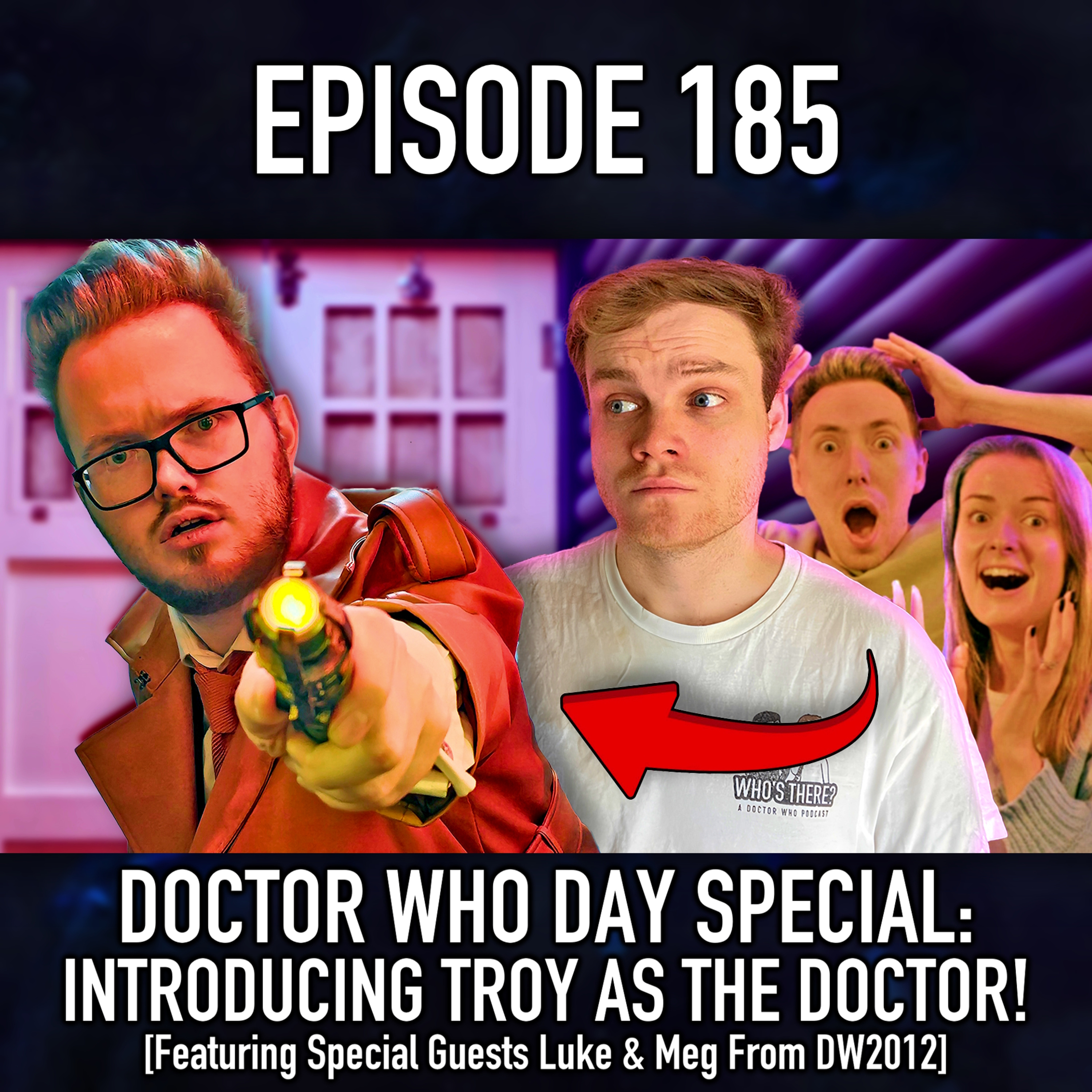 Episode 185: Introducing Troy... As The Doctor?!